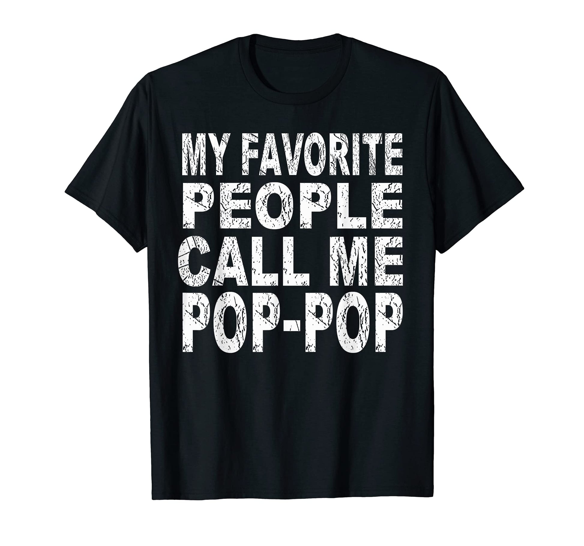 Mens My Favorite People Call Me Pop T-Shirt - Casual Everyday Wear Unisex - T-Shirt, Sweatshirt, Hoodie