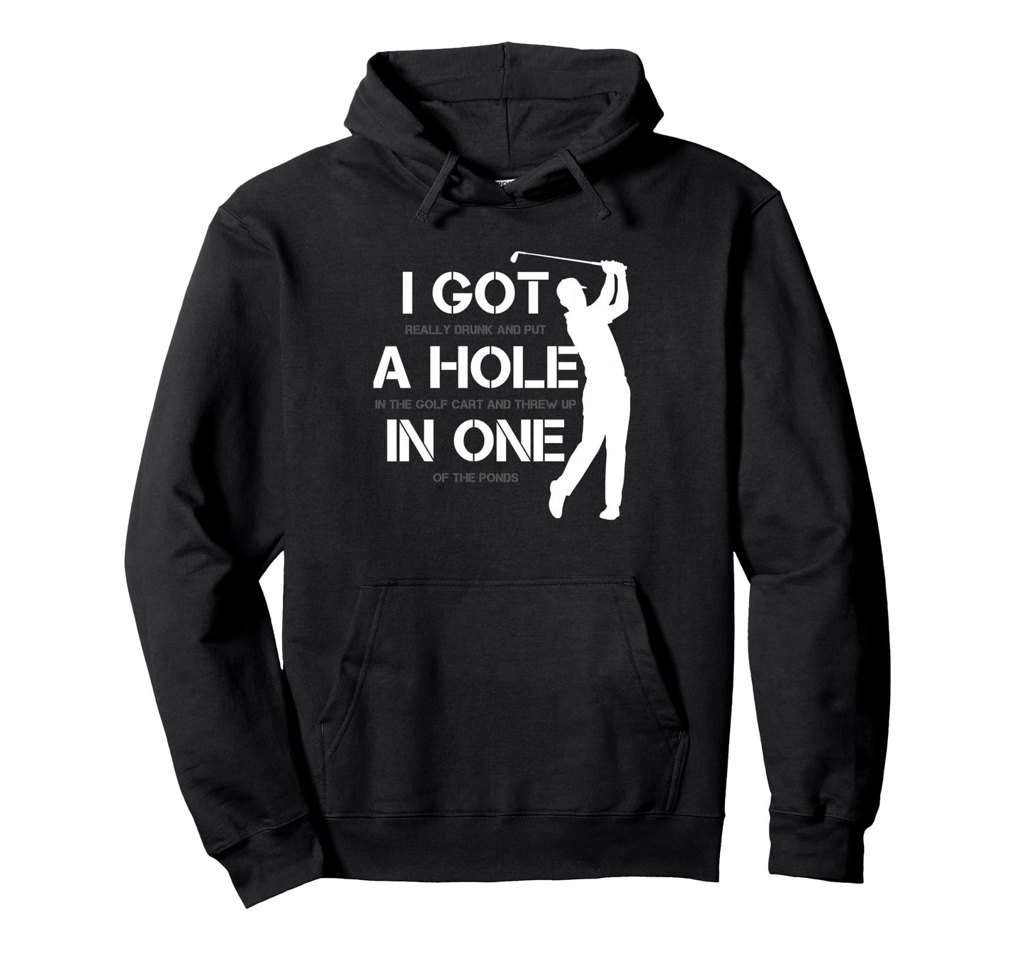 I Got Hole One Golfing Golf Lover Hoodie - Custom Art Print Men Women - T-Shirt, Sweatshirt, Hoodie