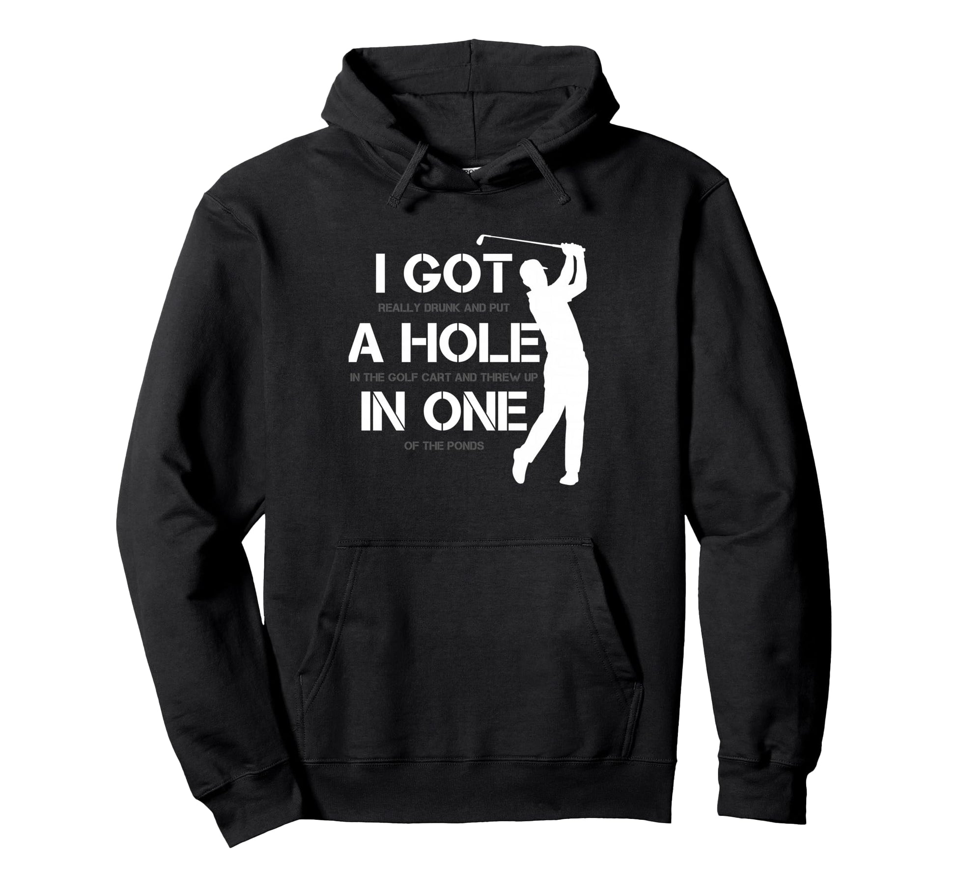 I Got Hole One Golfing Golf Lover Hoodie - Custom Art Print Men Women - T-Shirt, Sweatshirt, Hoodie