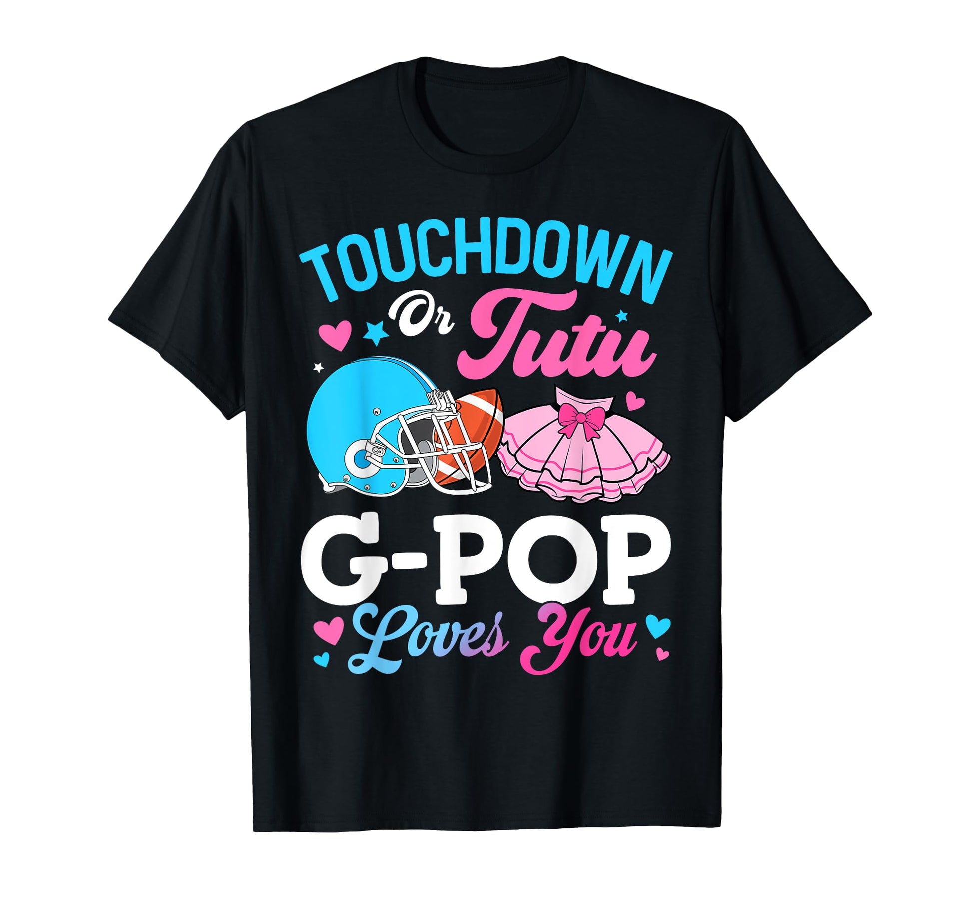 Touchdown Or Tutu G Pop Loves You T-Shirt - Graphic Print for Adults - T-Shirt, Sweatshirt, Hoodie