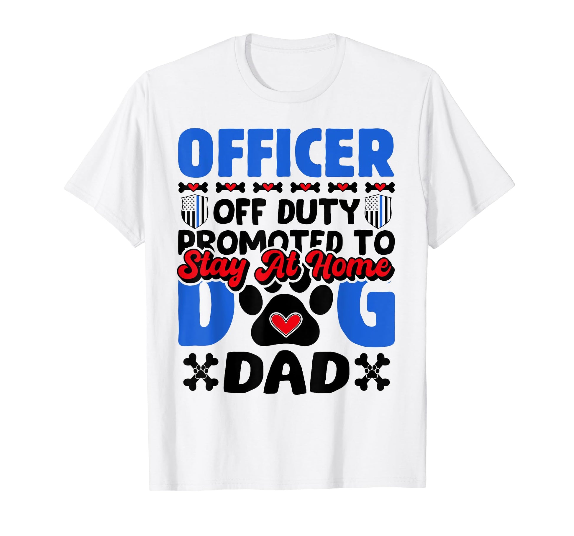 Officer Off Duty Dog Dad Funny Cop T-Shirt - Custom Art Print Unisex - T-Shirt, Sweatshirt, Hoodie