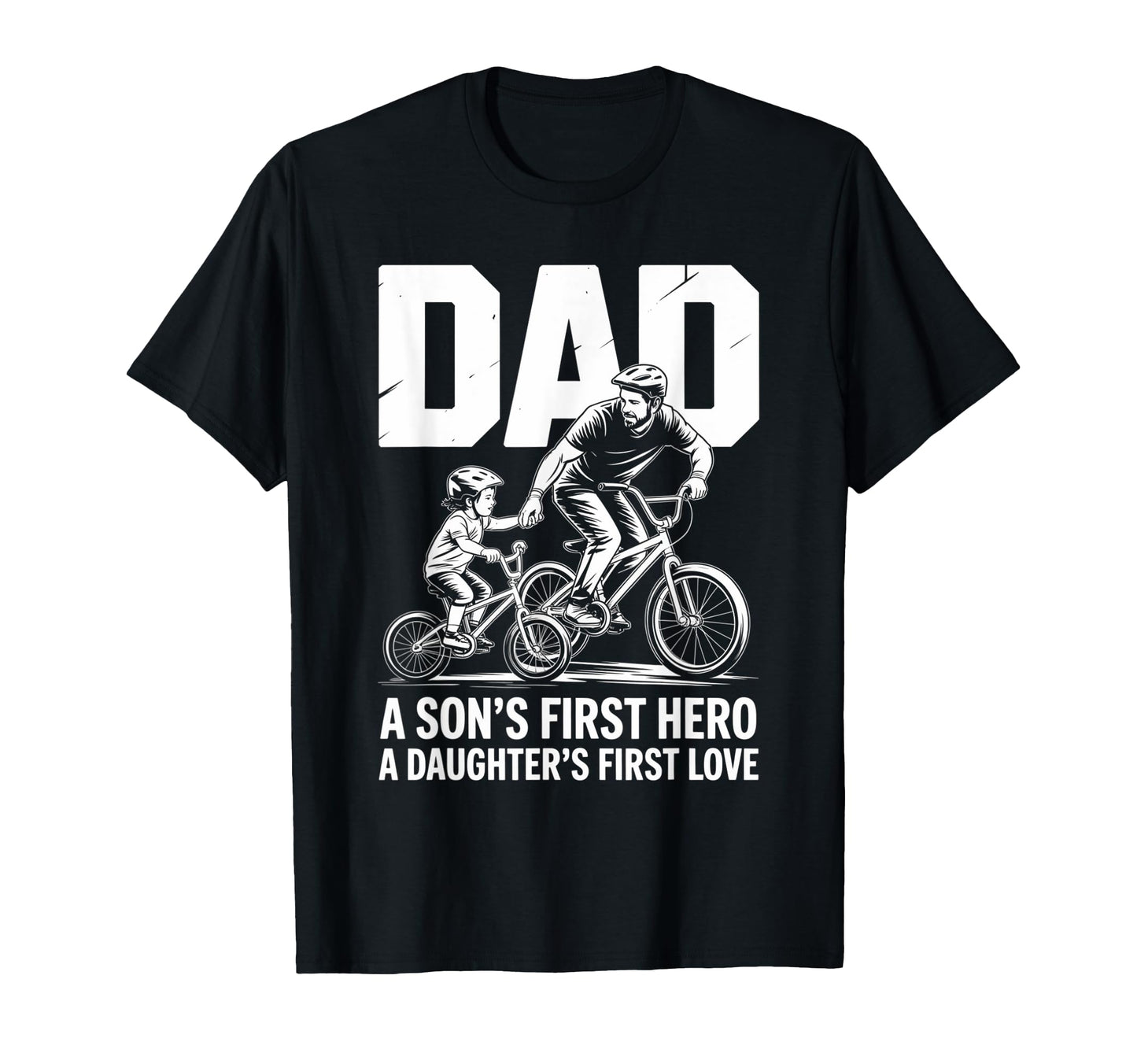 Dad Sons First Hero Daughters Love Bike T-Shirt - Minimalist Print Unisex - T-Shirt, Sweatshirt, Hoodie