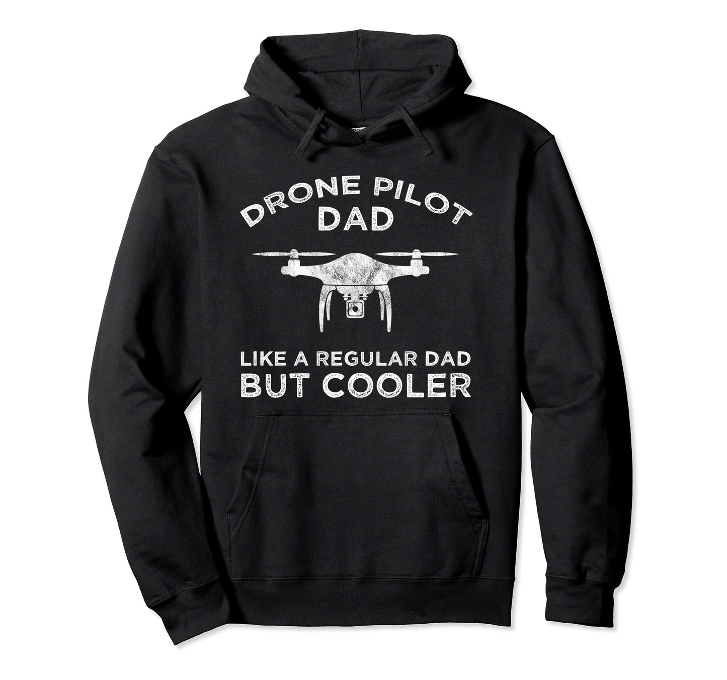 Drone Pilot Dad Like Regular Dad But Hoodie - Custom Art Print for Adults - T-Shirt, Sweatshirt, Hoodie