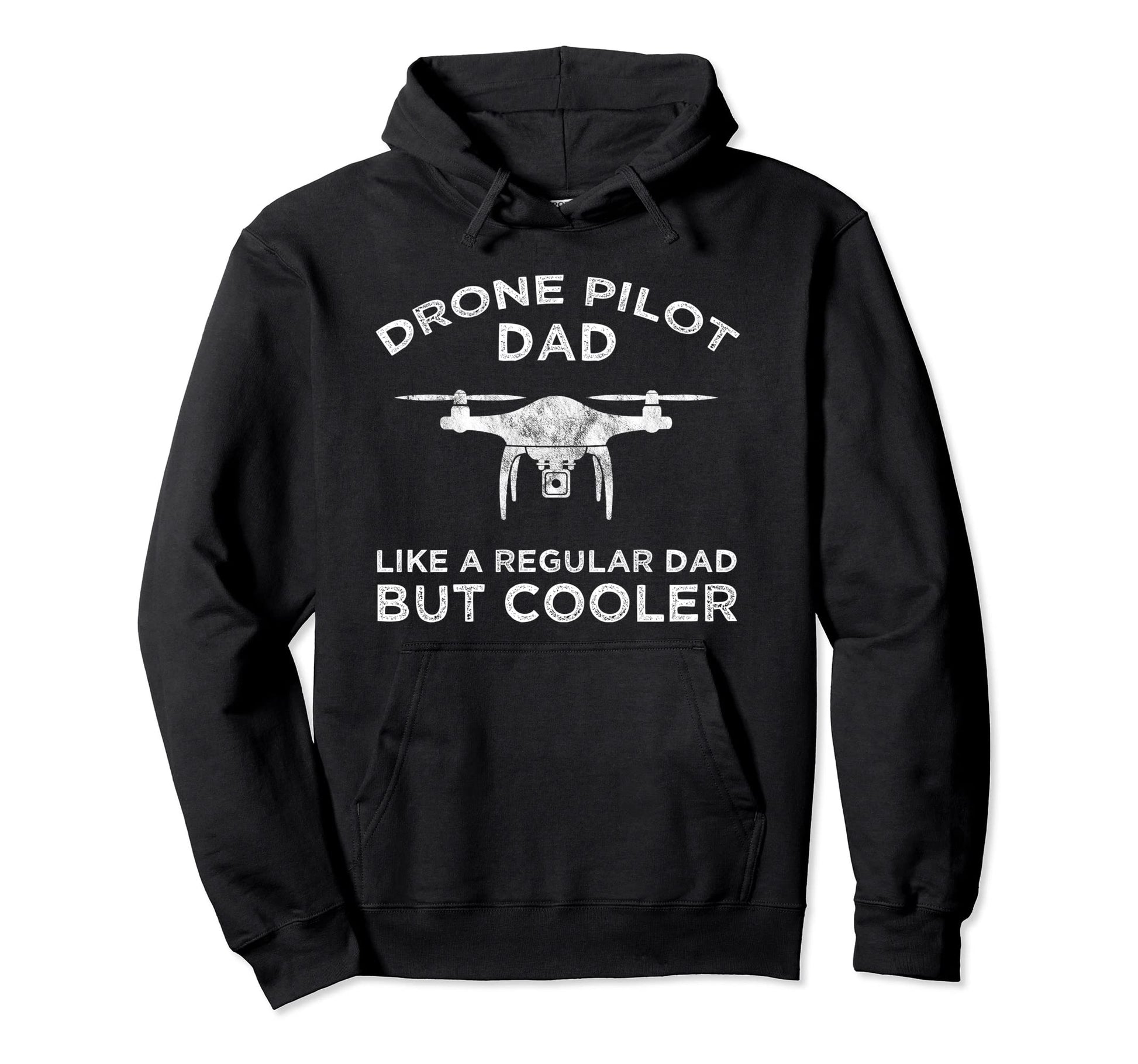 Drone Pilot Dad Like Regular Dad But Hoodie - Custom Art Print for Adults - T-Shirt, Sweatshirt, Hoodie