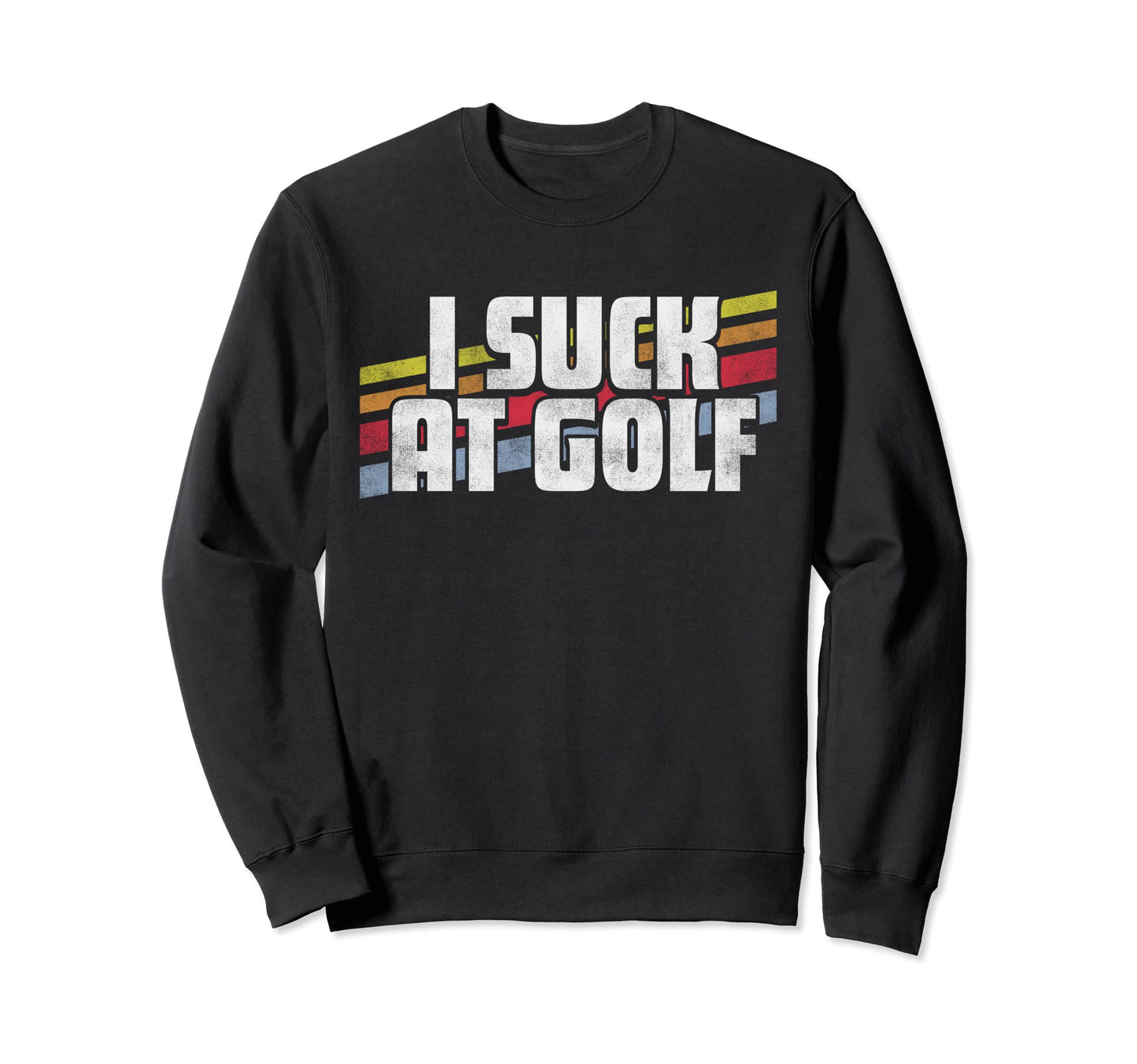 I Suck Golf Funny Sayings Sweatshirt - Minimalist Print for Adults - T-Shirt, Sweatshirt, Hoodie