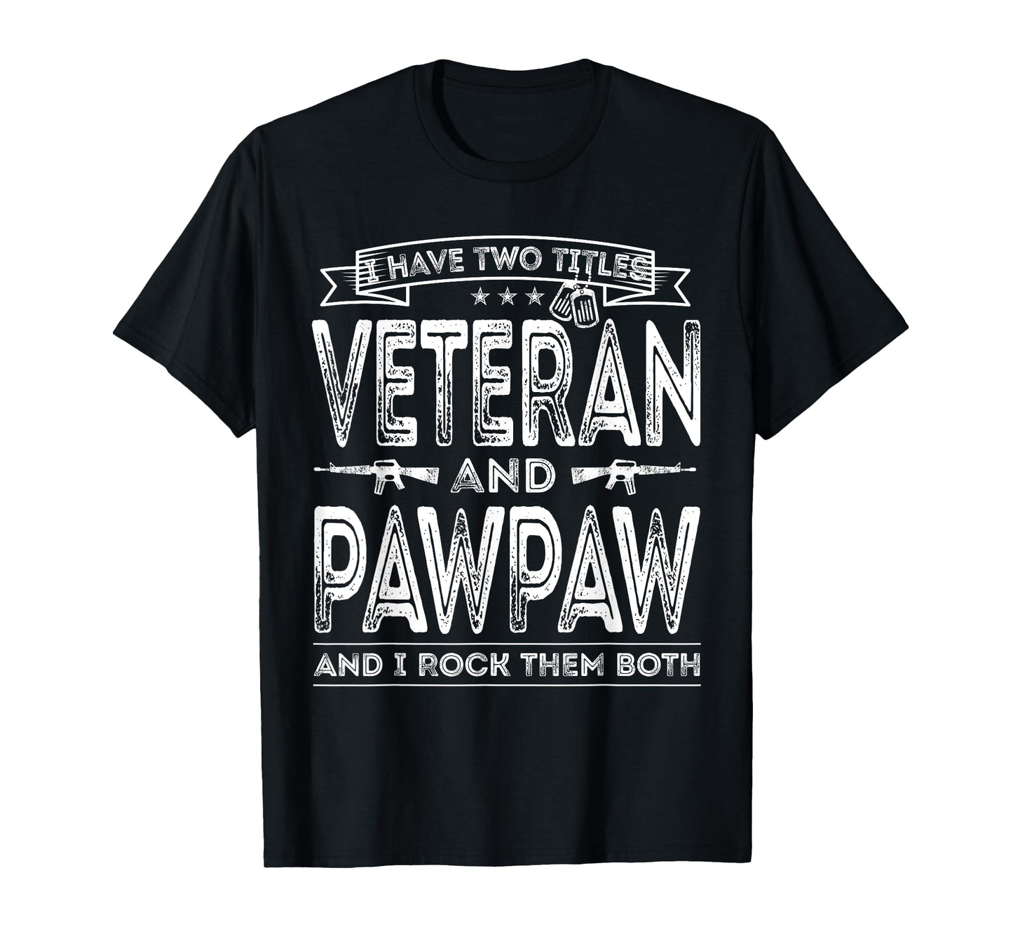I Have Two Titles Veteran And Pawpaw T-Shirt - Streetwear Style Men Women - T-Shirt, Sweatshirt, Hoodie