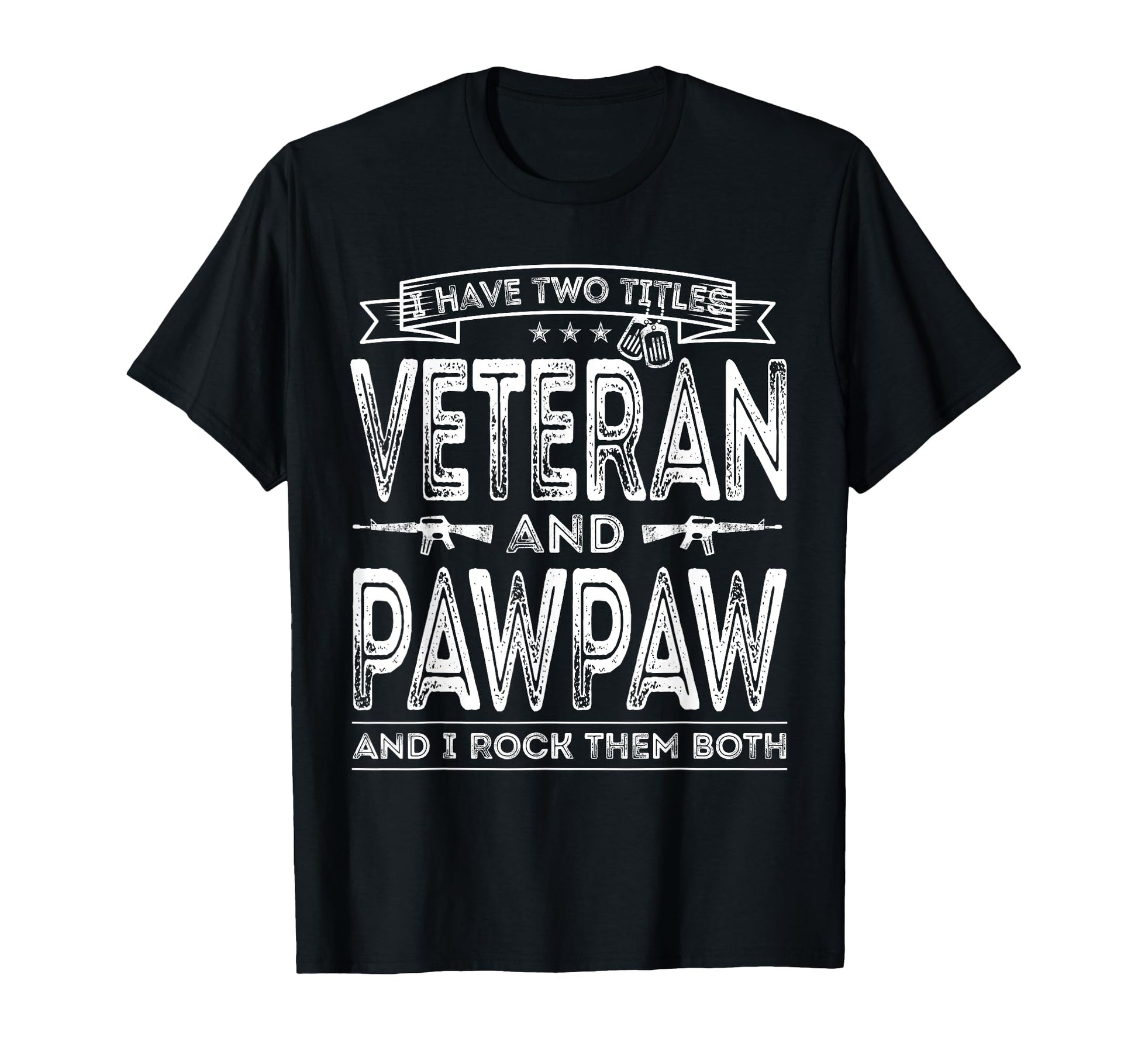 I Have Two Titles Veteran And Pawpaw T-Shirt - Streetwear Style Men Women - T-Shirt, Sweatshirt, Hoodie