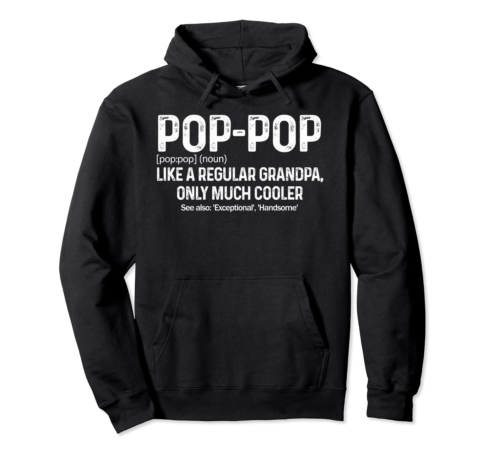 Pop Pop Definition Like Regular Grandpa Only Hoodie - Graphic Print Unisex - T-Shirt, Sweatshirt, Hoodie