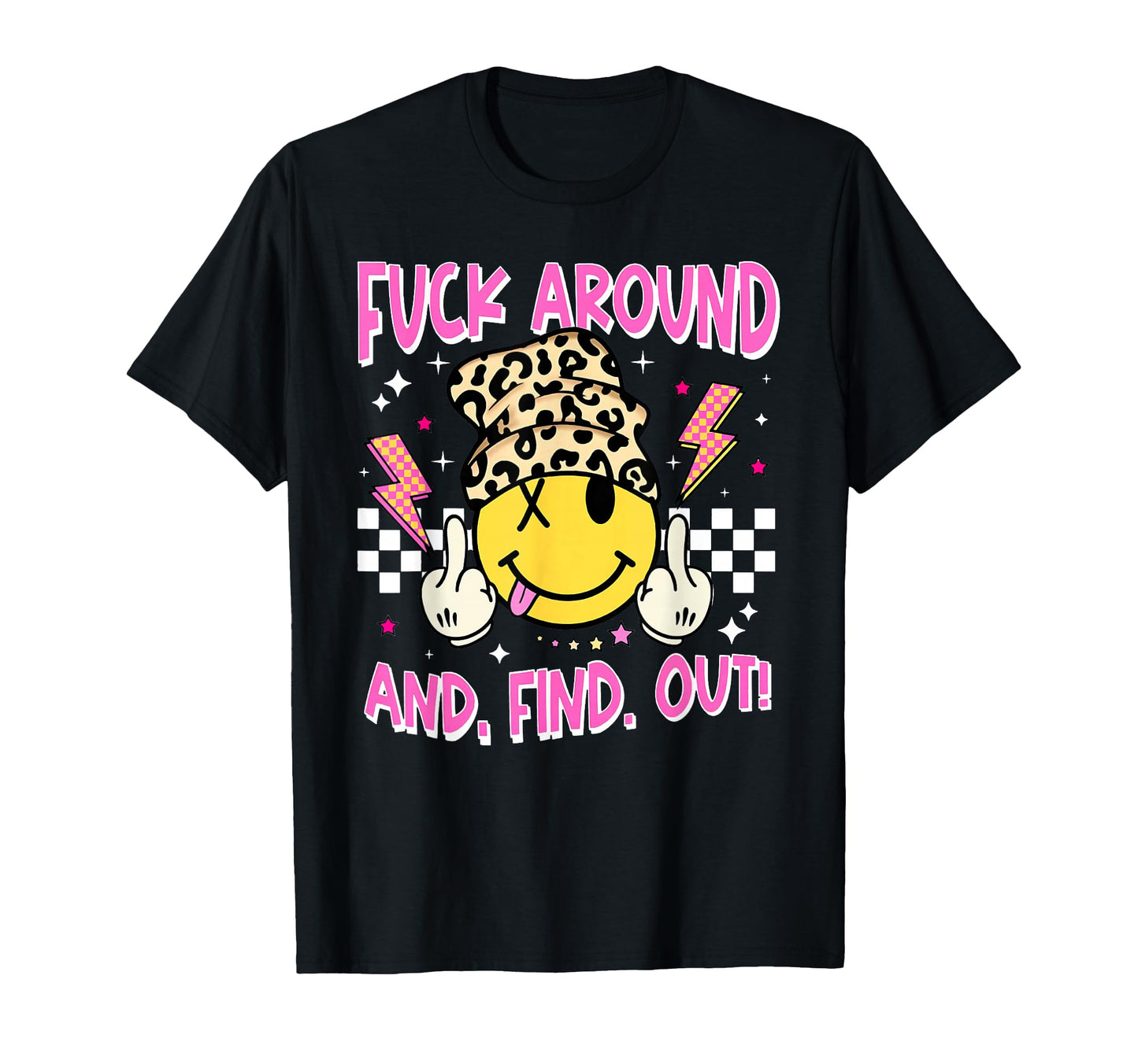 Fuck Around And Find Out Funny Leopard T-Shirt - Minimalist Print Unisex - T-Shirt, Sweatshirt, Hoodie