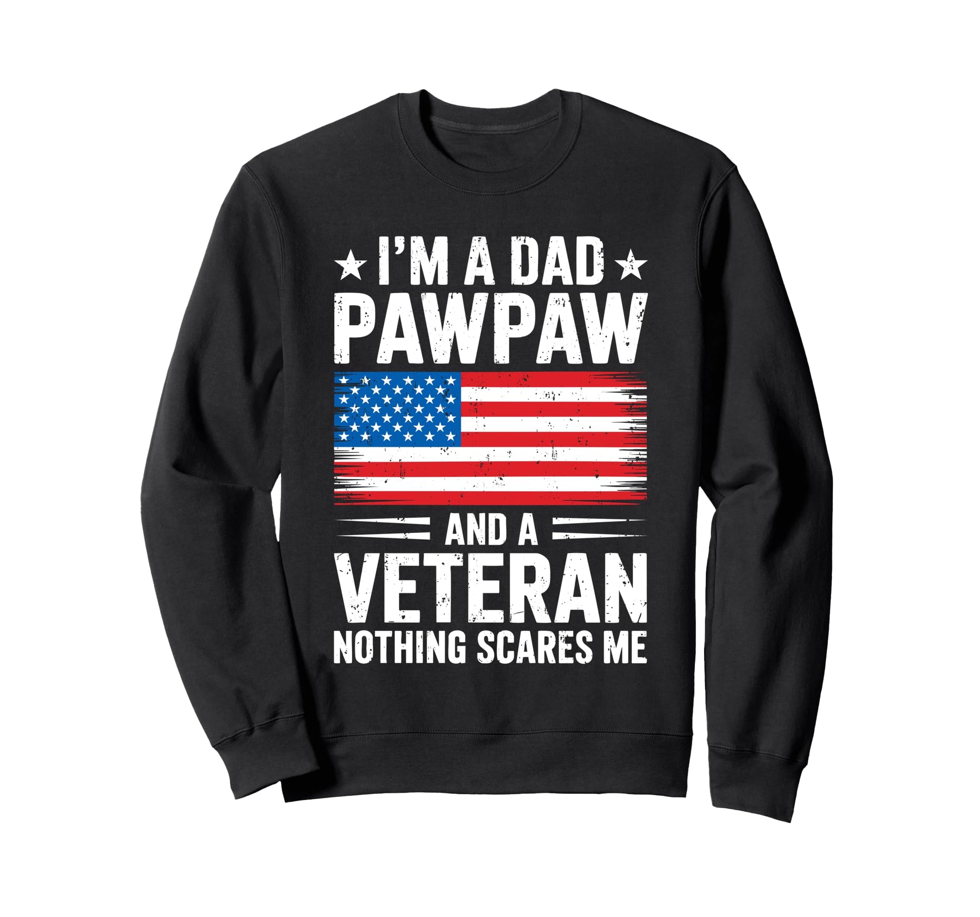 Im Dad Pawpaw And Veteran Grandpa Sweatshirt - Fun Novelty Design Unisex - T-Shirt, Sweatshirt, Hoodie