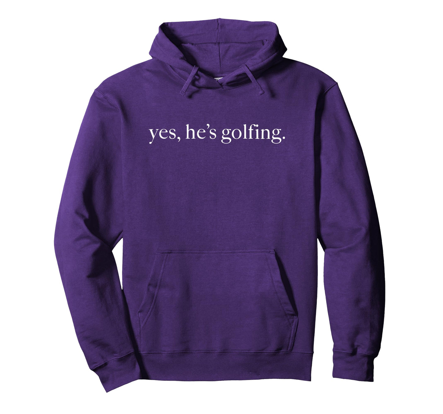 Yes Hes Golfing Funny Golfing Season Hoodie - Minimalist Print for Adults - T-Shirt, Sweatshirt, Hoodie