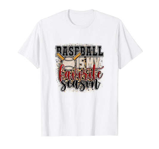 Baseball Is My Favorite Season Mom T-Shirt - Fun Novelty Design Men Women - T-Shirt, Sweatshirt, Hoodie