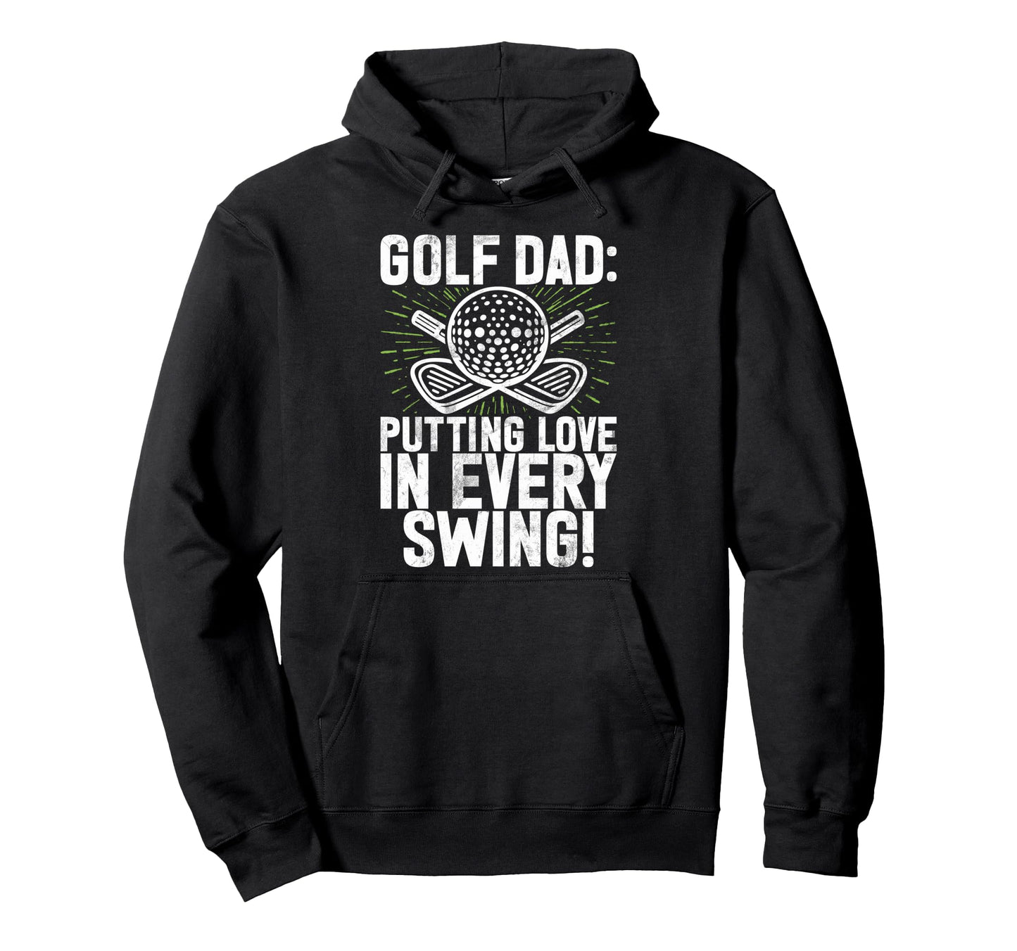 Putting Love Every Swing Golf Dad Hoodie - Novelty Apparel Unisex - T-Shirt, Sweatshirt, Hoodie
