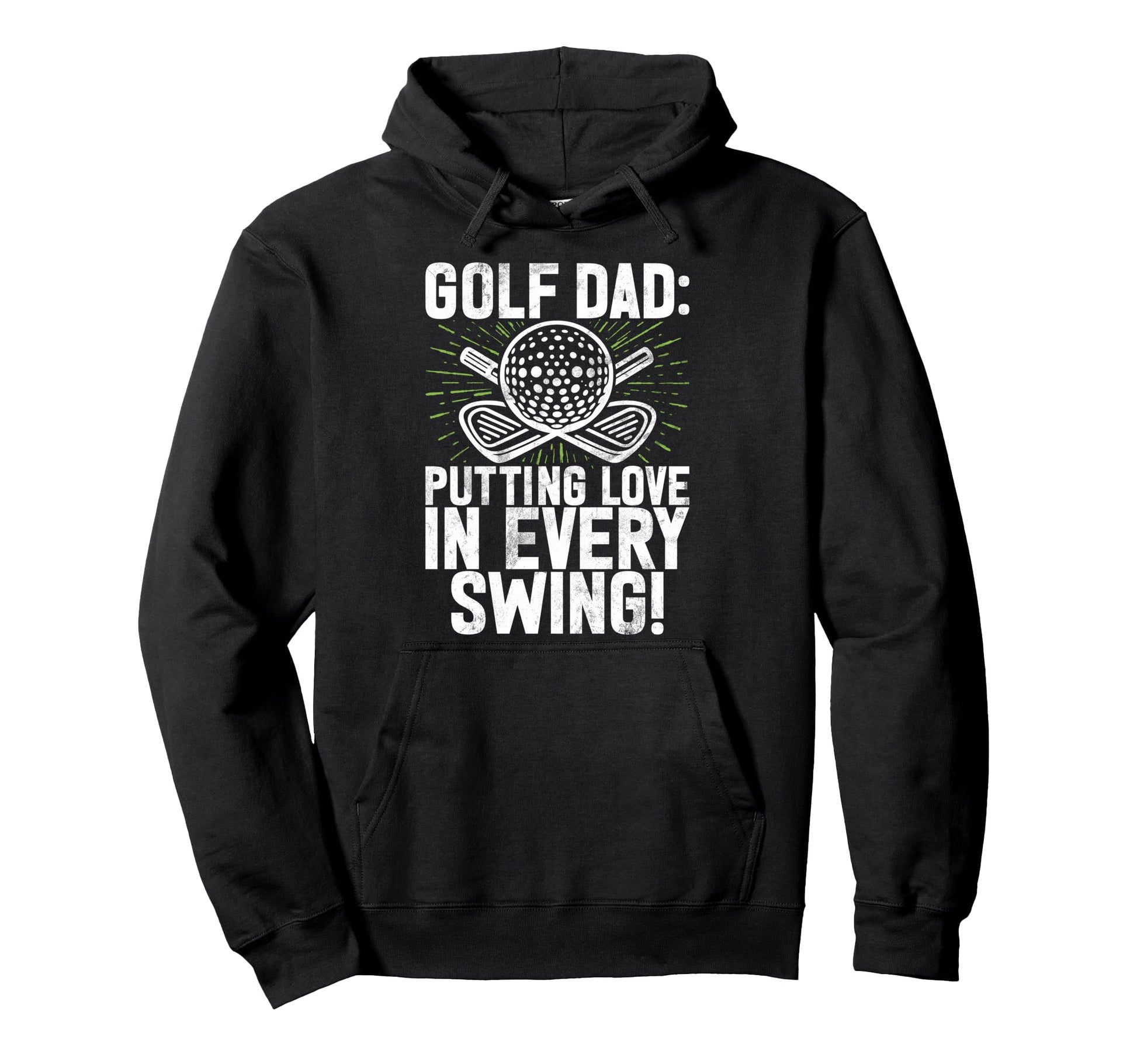 Putting Love Every Swing Golf Dad Hoodie - Novelty Apparel Unisex - T-Shirt, Sweatshirt, Hoodie