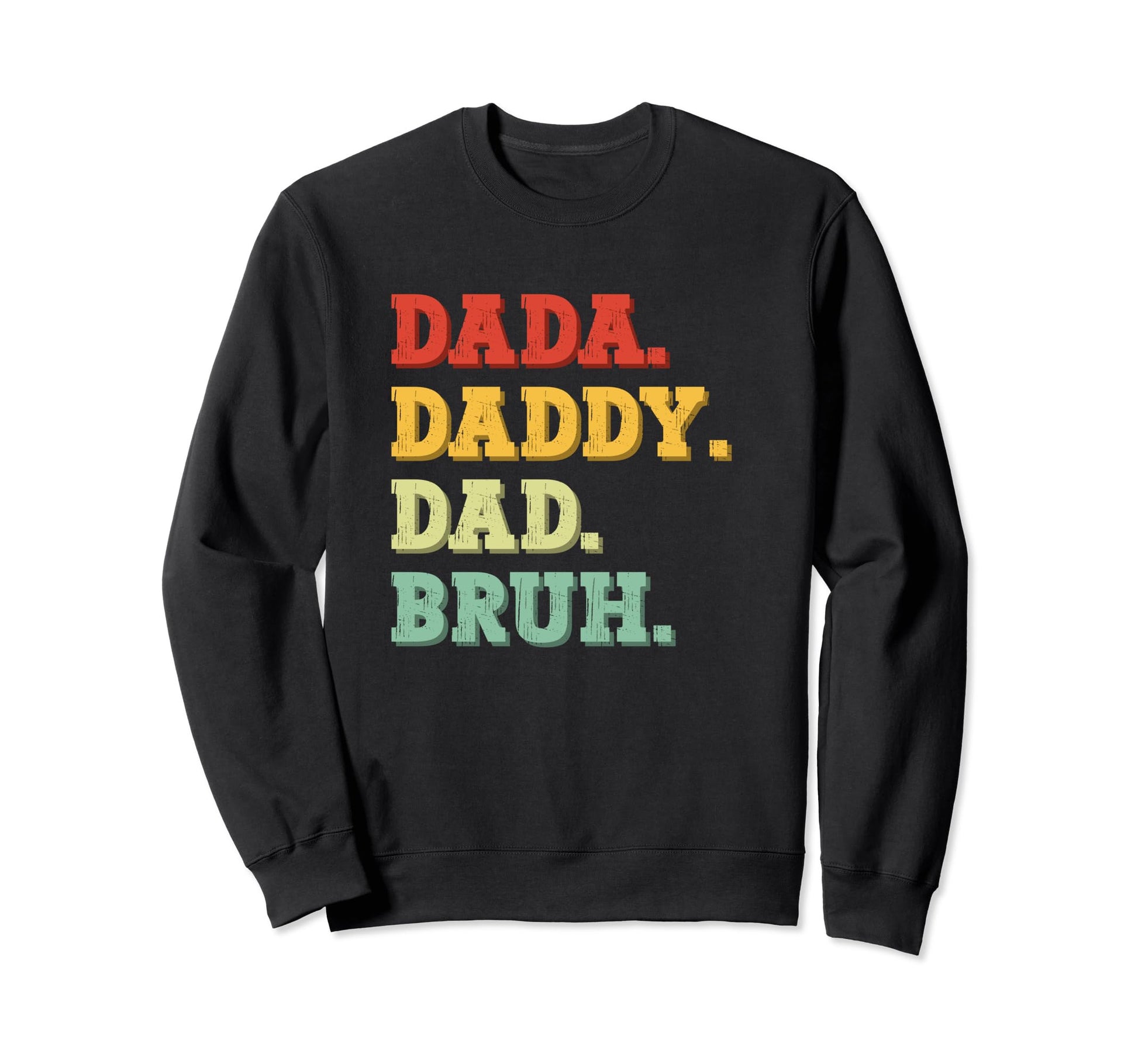 Dada Daddy Dad Bruh Funny Sweatshirt - Fun Novelty Design for Adults - T-Shirt, Sweatshirt, Hoodie