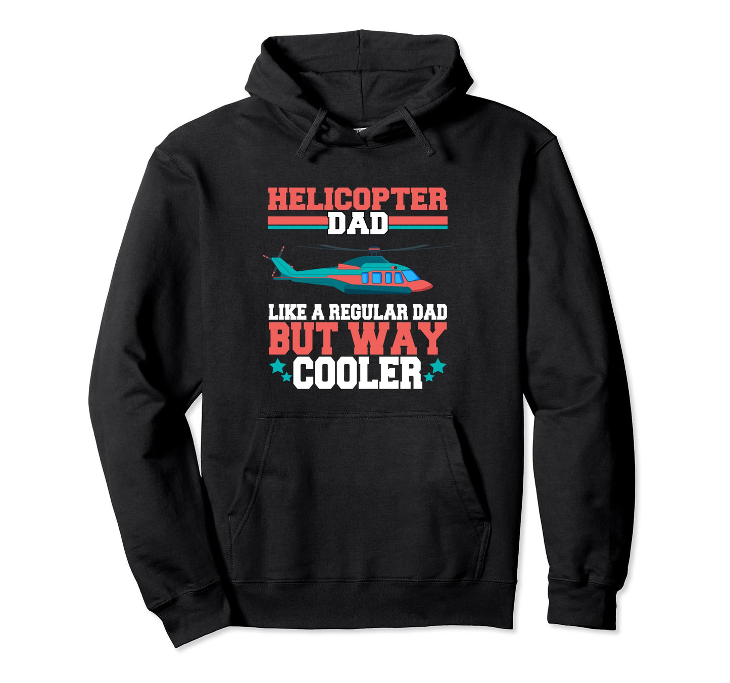 Funny Helicopter Dad Like Regular Dad Hoodie - Novelty Apparel Men Women - T-Shirt, Sweatshirt, Hoodie