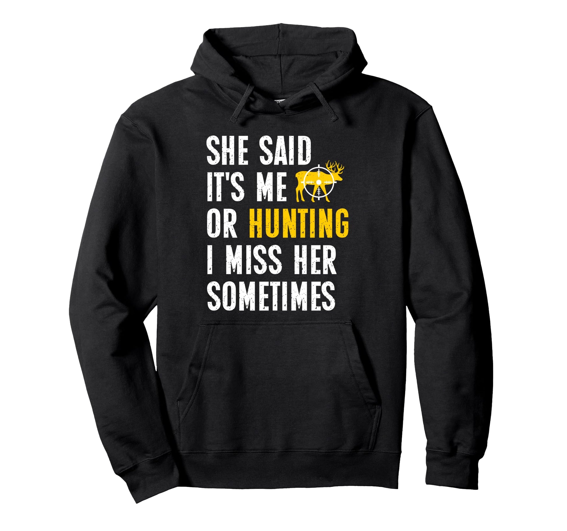 Hunt She Said Me Or Hunting Funny Hunter Hoodie - Trendy Graphic Men Women - T-Shirt, Sweatshirt, Hoodie