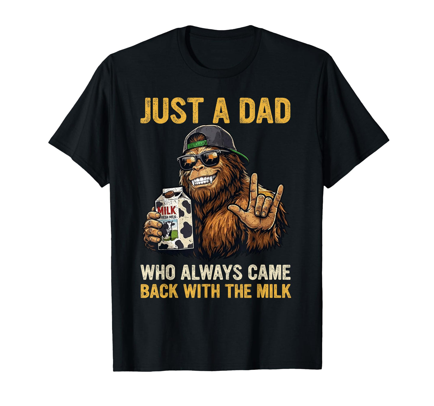 Funny Bigfoot Dad Came Back Milk T-Shirt - Unique Graphic for Adults - T-Shirt, Sweatshirt, Hoodie