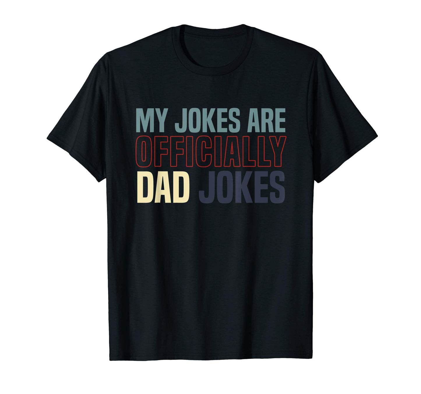 Punny Fathers Day Gift My Jokes T-Shirt - Casual Everyday Wear for Adults - T-Shirt, Sweatshirt, Hoodie