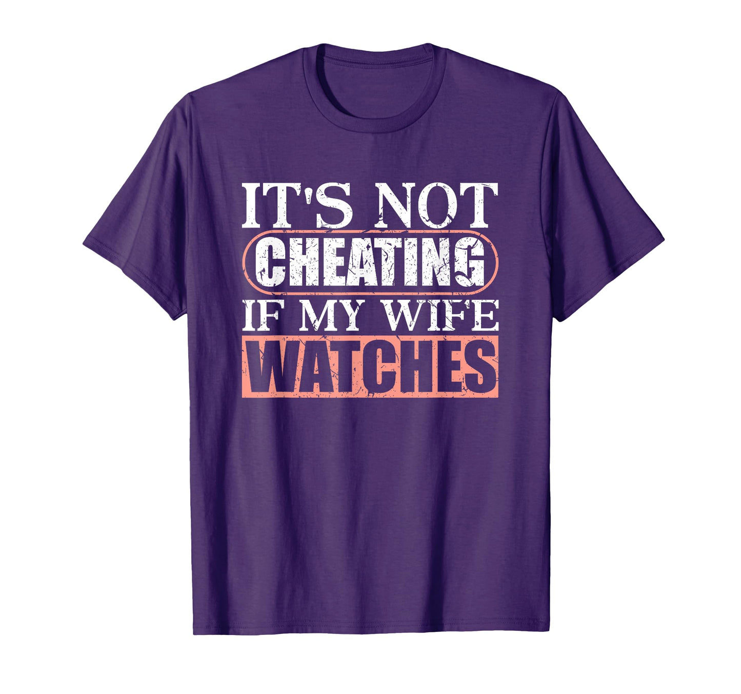 Its Not Cheating If My Wife Watches T-Shirt - Unique Graphic for Adults - T-Shirt, Sweatshirt, Hoodie