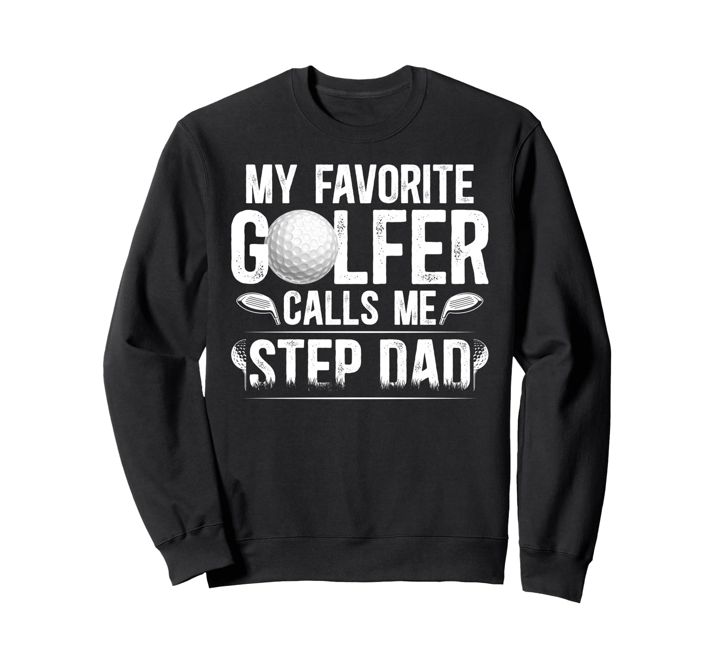 Proud Golf Step Dad Golf Player Sweatshirt - Novelty Apparel Unisex - T-Shirt, Sweatshirt, Hoodie