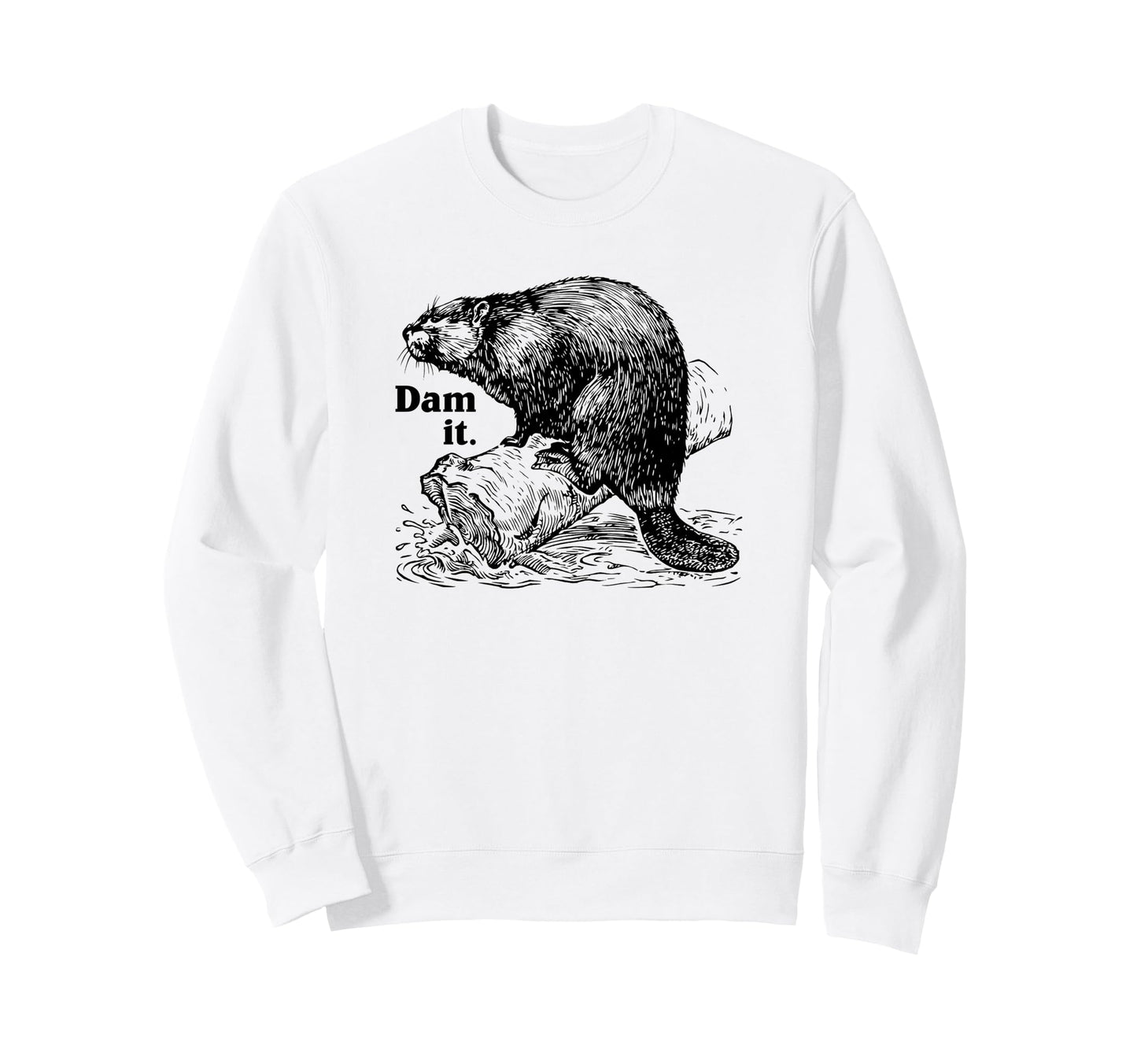 Funny Dam It Beaver Pun Dad Joke Sweatshirt - Novelty Apparel Unisex - T-Shirt, Sweatshirt, Hoodie