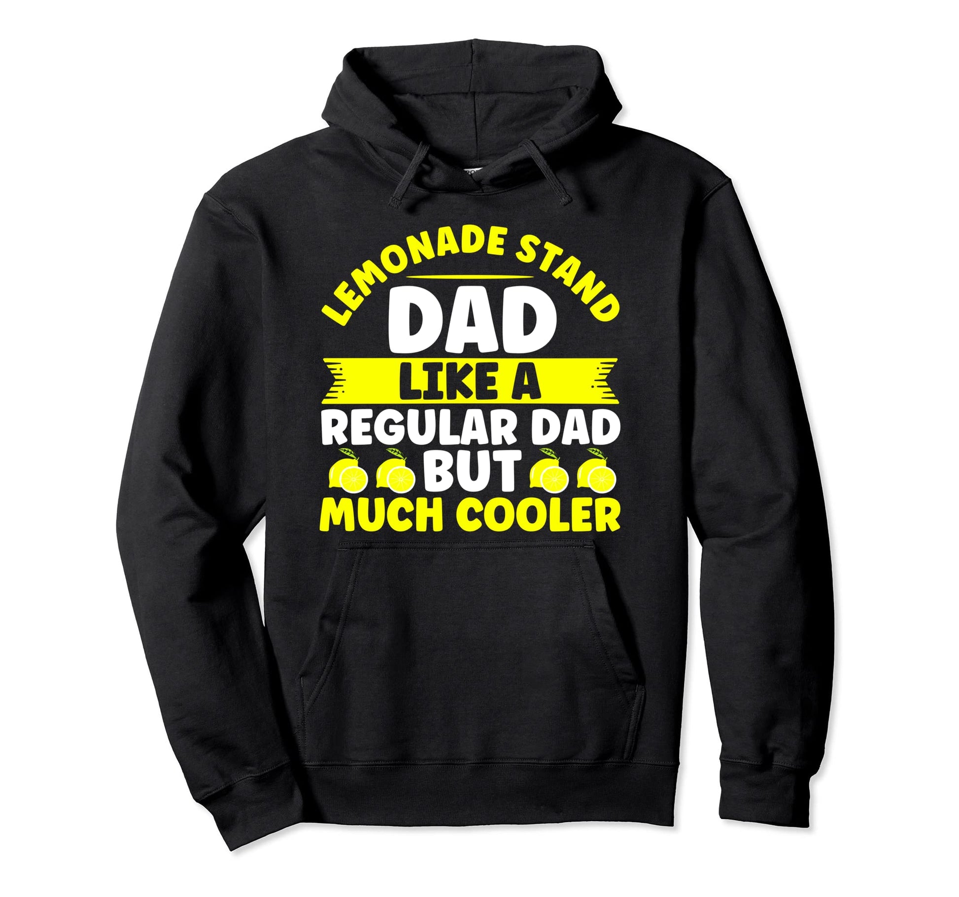 Lemonade Stand Dad Like Normal Dad Hoodie - Casual Everyday Wear Unisex - T-Shirt, Sweatshirt, Hoodie