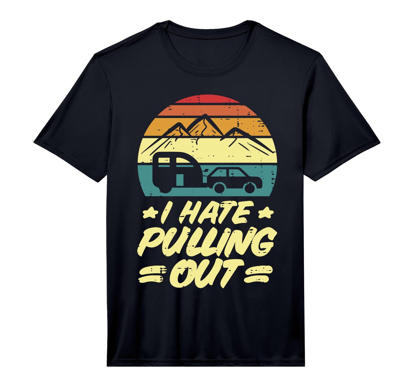 Mens I Hate Pulling Out Camping Trailer T-Shirt - Novelty Apparel Unisex - T-Shirt, Sweatshirt, Hoodie