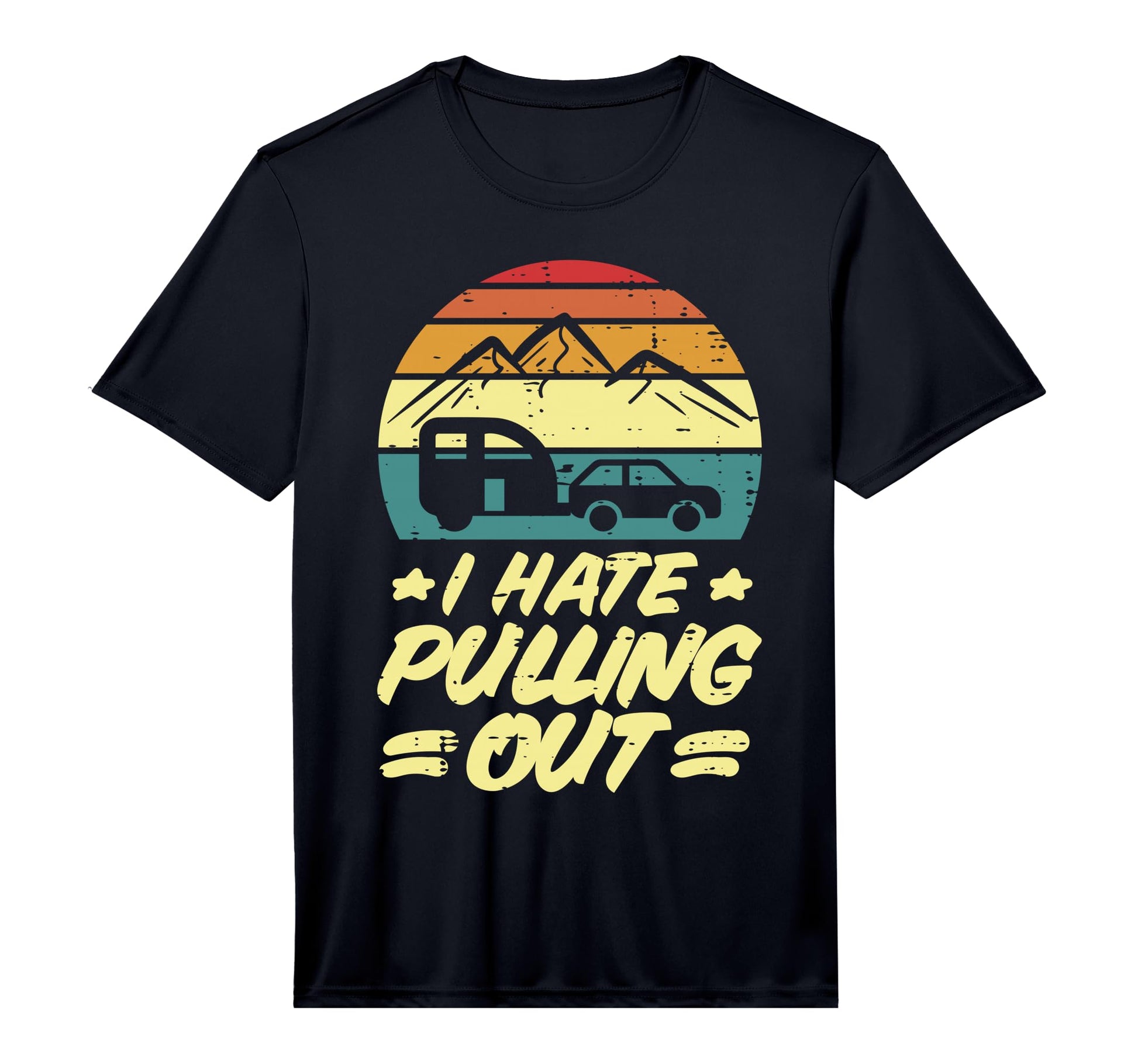 Mens I Hate Pulling Out Camping Trailer T-Shirt - Novelty Apparel Unisex - T-Shirt, Sweatshirt, Hoodie
