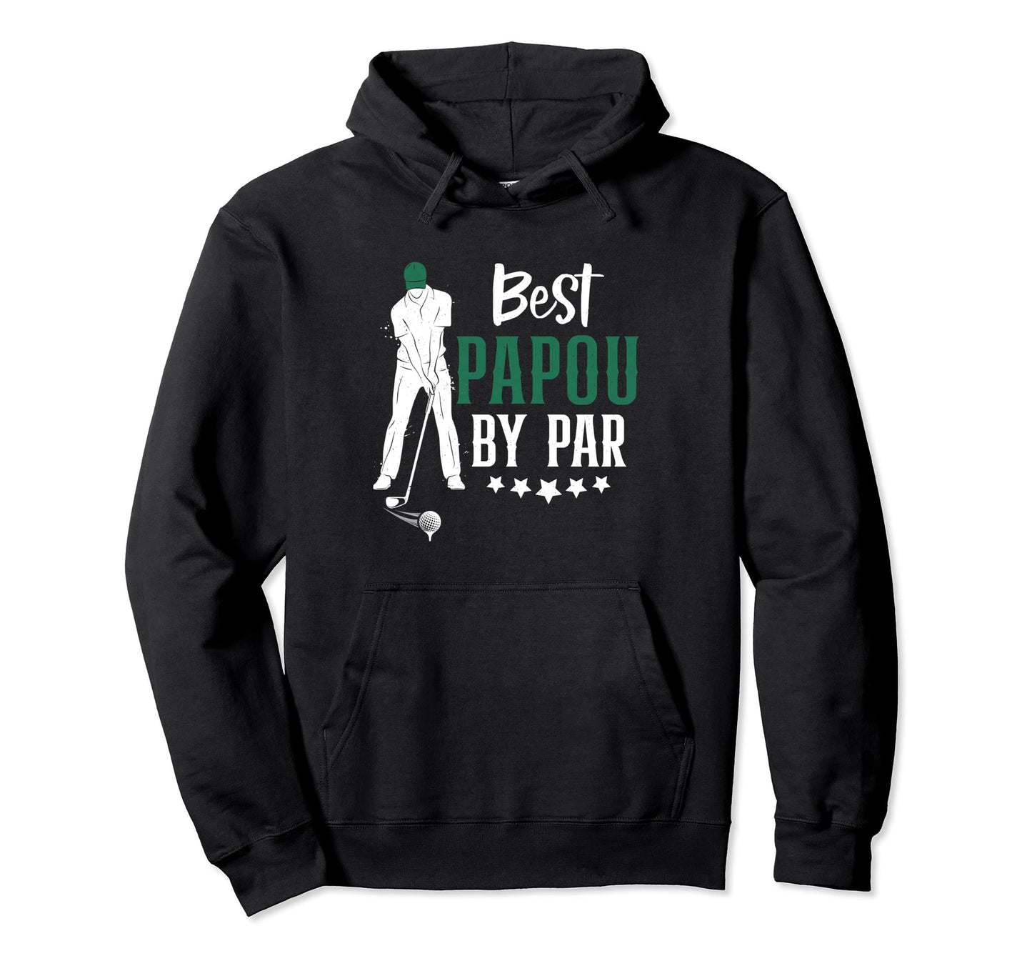 Best Papou Par Golf Gifts Fathers Day Dad Hoodie - Trendy Graphic Unisex - T-Shirt, Sweatshirt, Hoodie