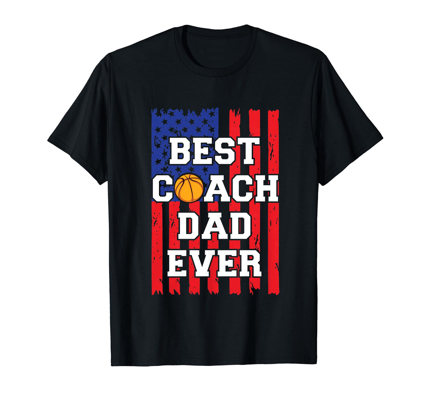 Best Basketball Coach Dad Ever T-Shirt - Fun Novelty Design Men Women - T-Shirt, Sweatshirt, Hoodie