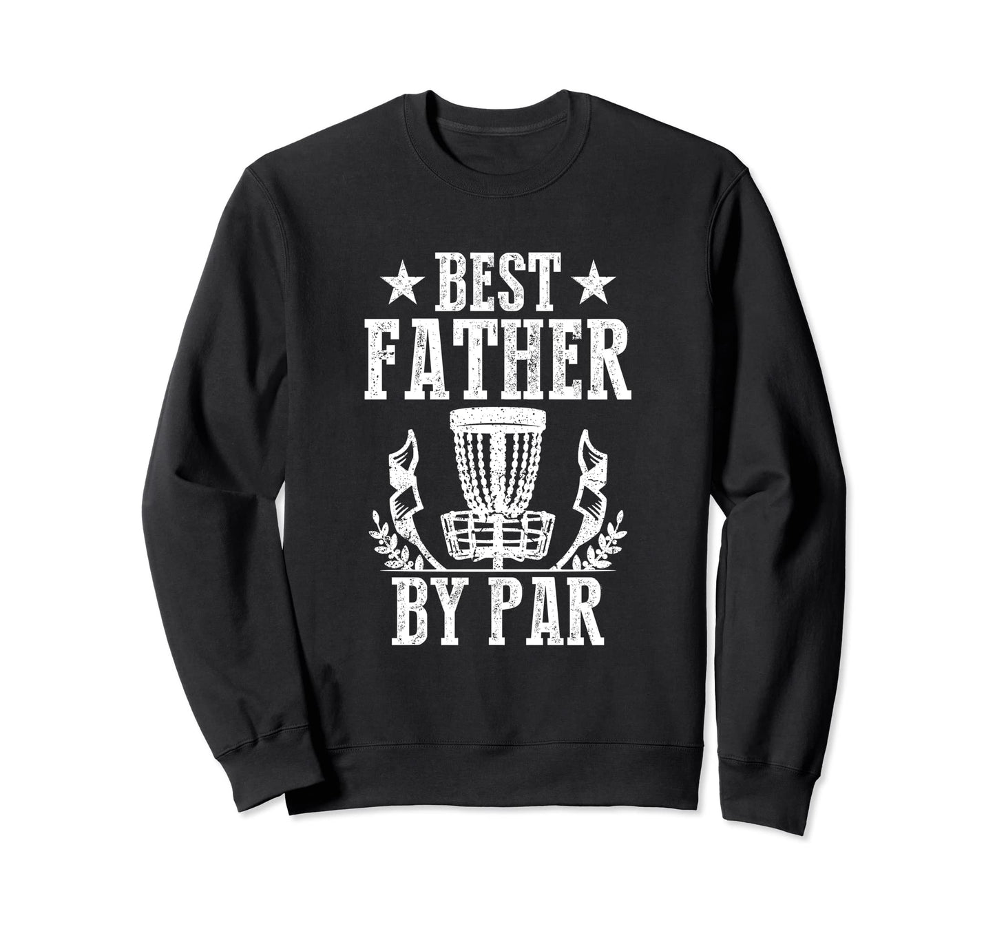 Best Father Par Fathers Day Papa Dad Sweatshirt - Streetwear Style Unisex - T-Shirt, Sweatshirt, Hoodie