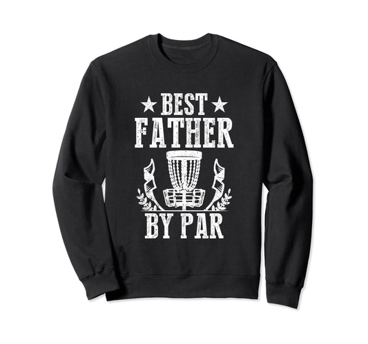 Best Father Par Fathers Day Papa Dad Sweatshirt - Streetwear Style Unisex - T-Shirt, Sweatshirt, Hoodie