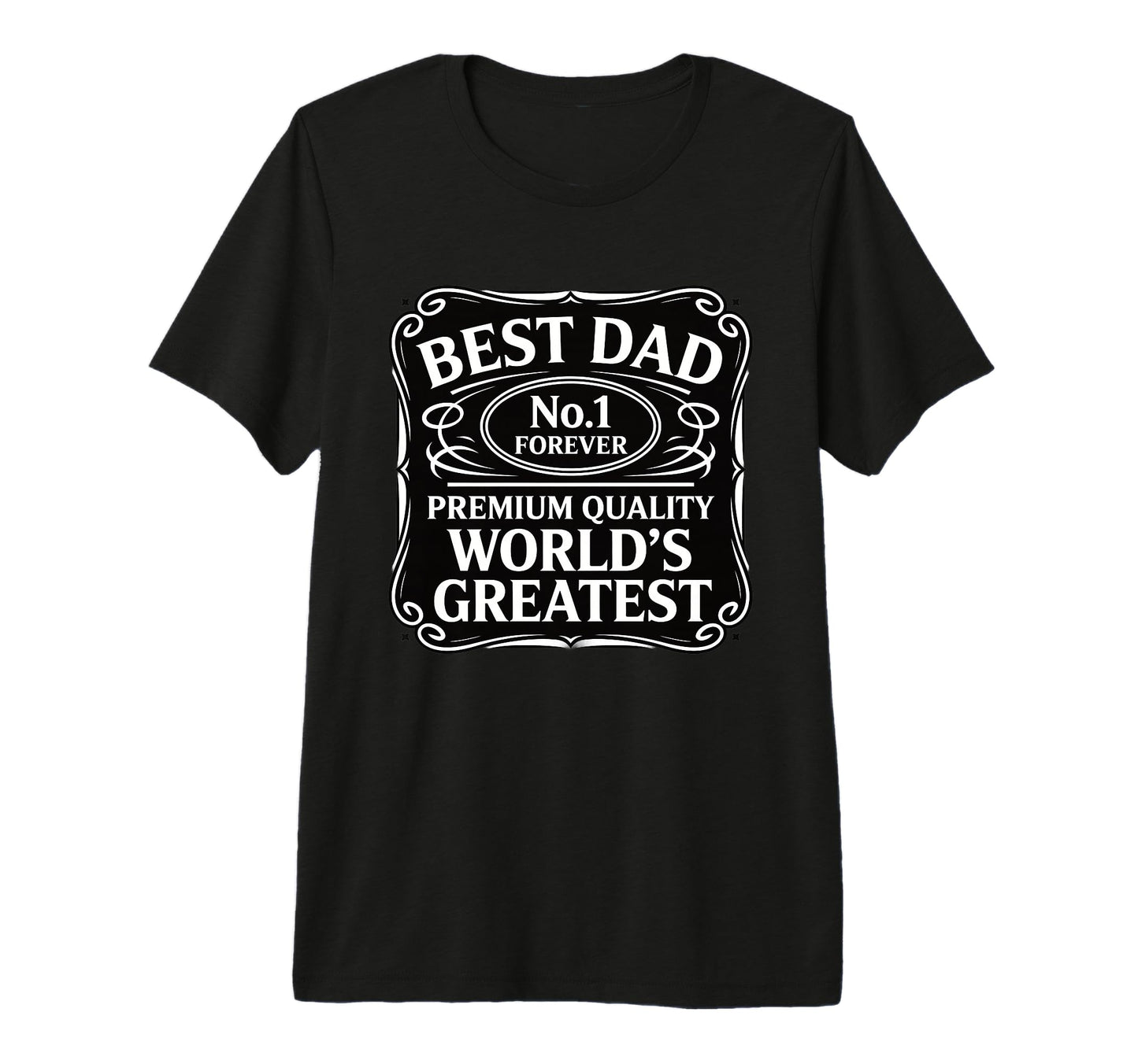 Best Dad No 1 Forever Worlds Greatest T-Shirt - Novelty Apparel Men Women - T-Shirt, Sweatshirt, Hoodie