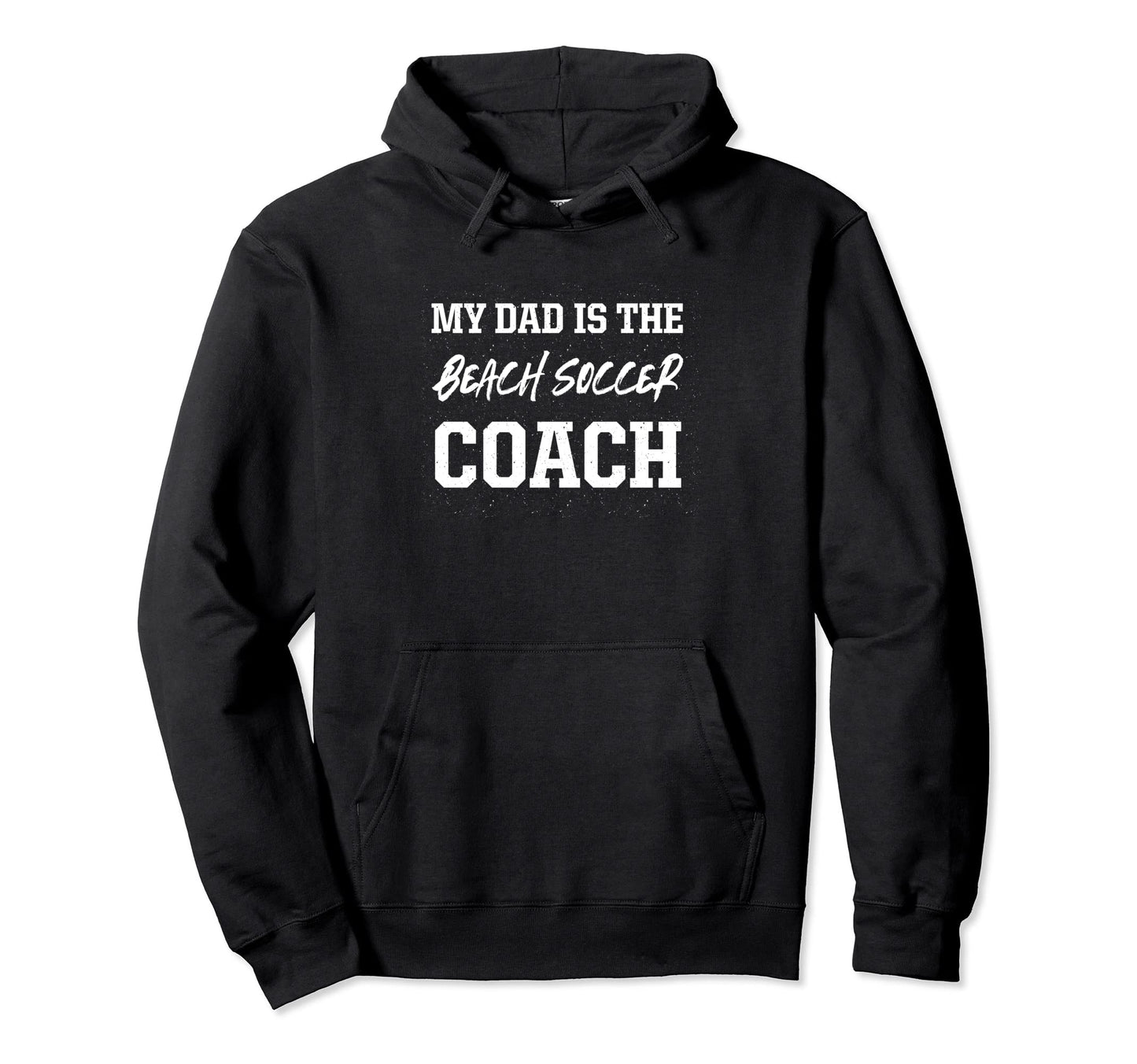 Dad Is Beach Soccer Coach Appreciation Hoodie - Novelty Apparel Men Women - T-Shirt, Sweatshirt, Hoodie