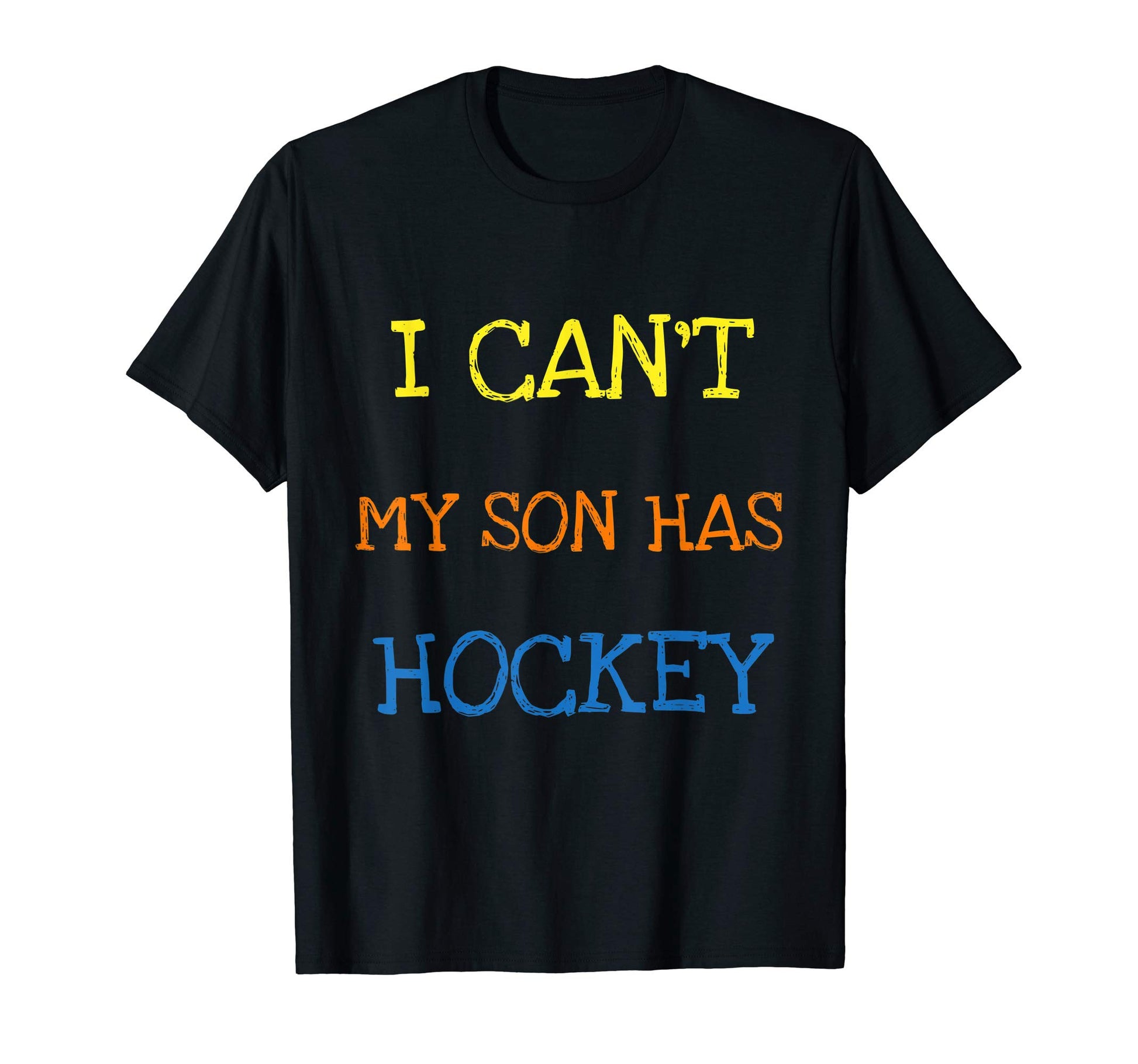 I Cant My Son Has Hockey Funny T-Shirt - Aesthetic Graphic for Adults - T-Shirt, Sweatshirt, Hoodie