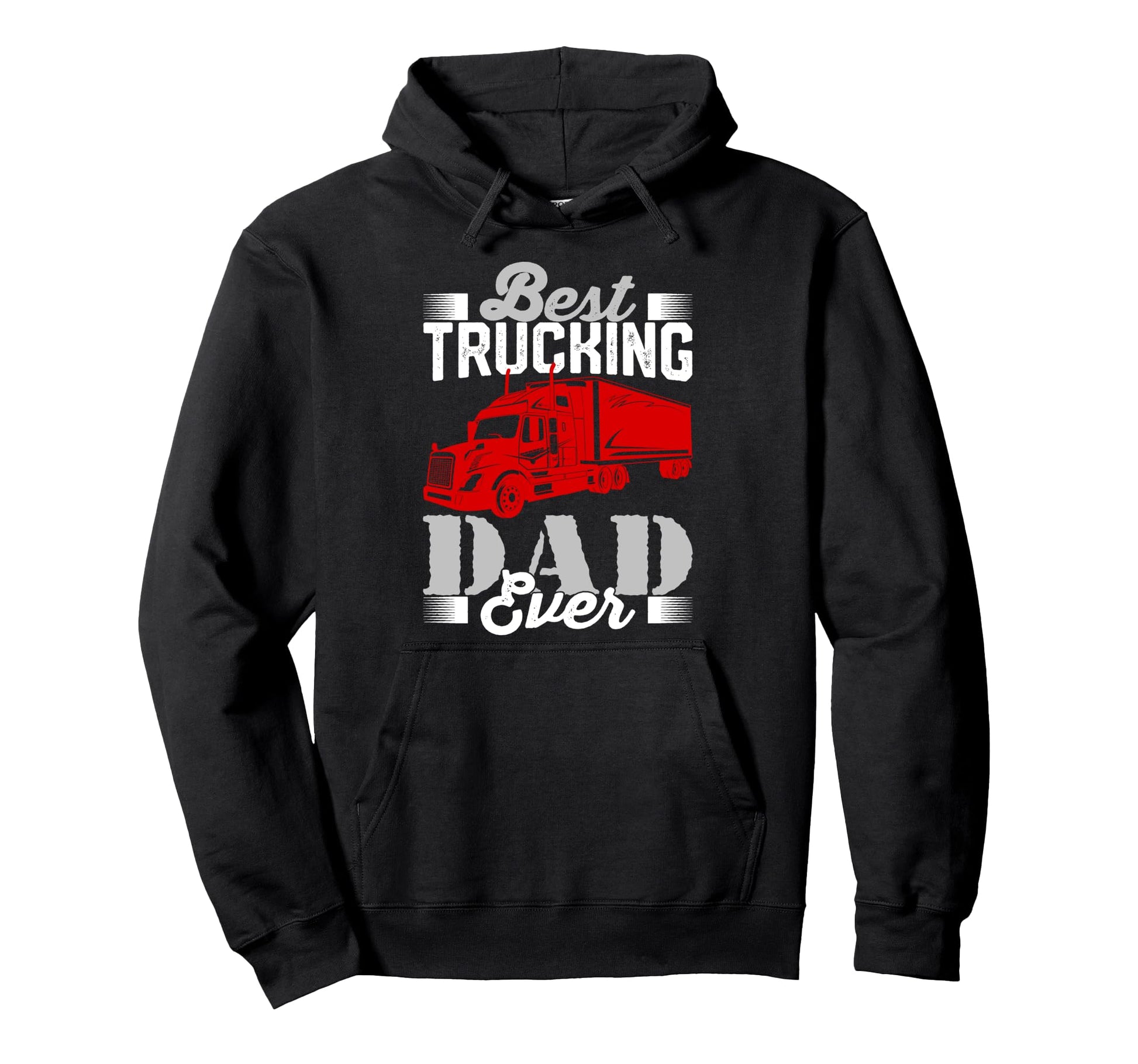 Best Trucking Dad Ever Big Rig Trucker Hoodie - Novelty Apparel Unisex - T-Shirt, Sweatshirt, Hoodie
