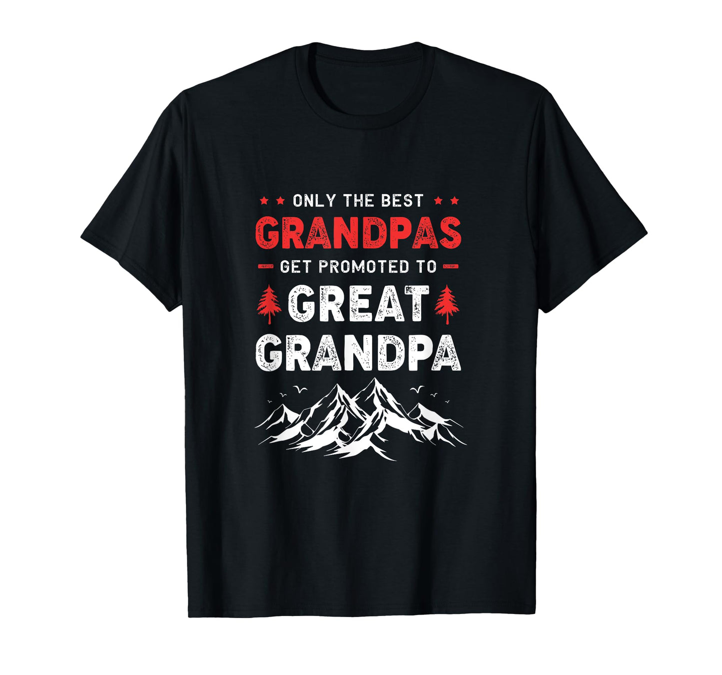 Mountain Best Grandpa Get Promoted To T-Shirt - Trendy Graphic Unisex - T-Shirt, Sweatshirt, Hoodie