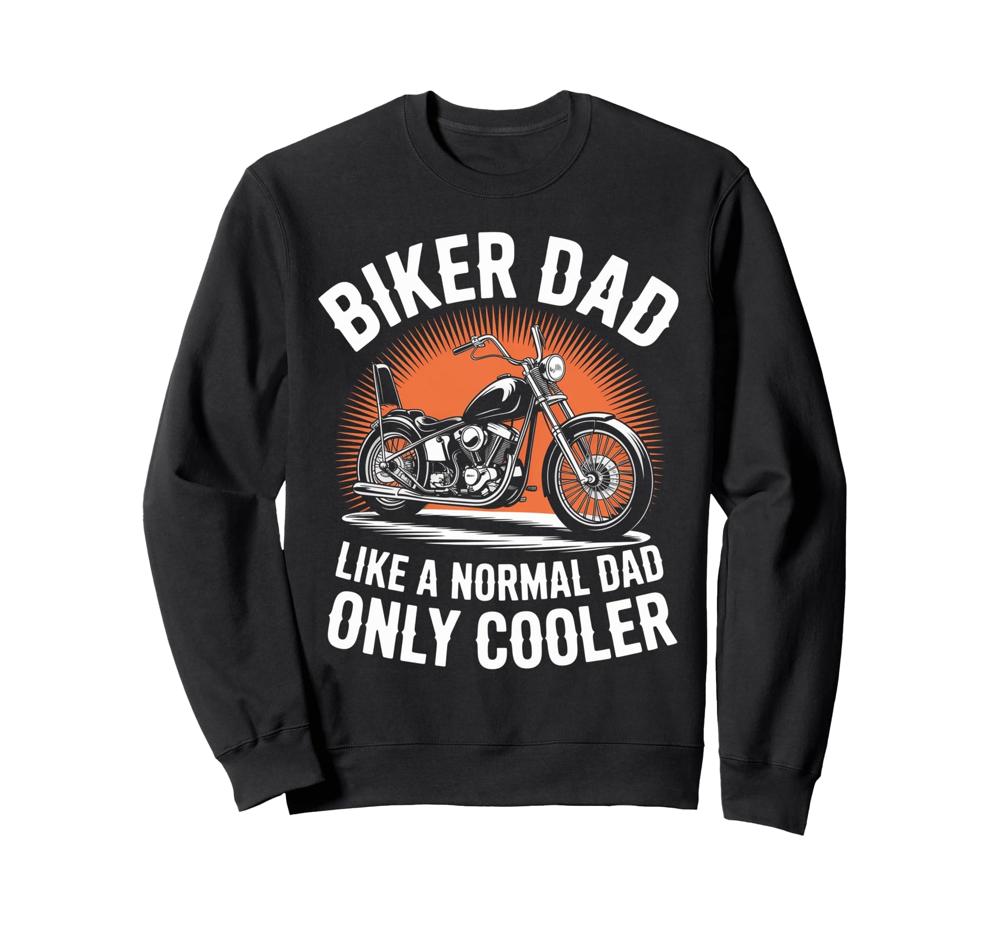 Biker Dad Motorcycle Funny Bike Sweatshirt - Novelty Apparel Unisex - T-Shirt, Sweatshirt, Hoodie