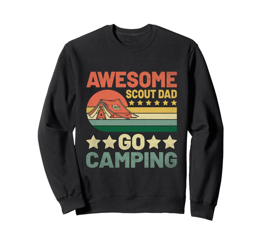 Awesome Scout Dad Go Camping Sweatshirt - Casual Everyday Wear Men Women - T-Shirt, Sweatshirt, Hoodie