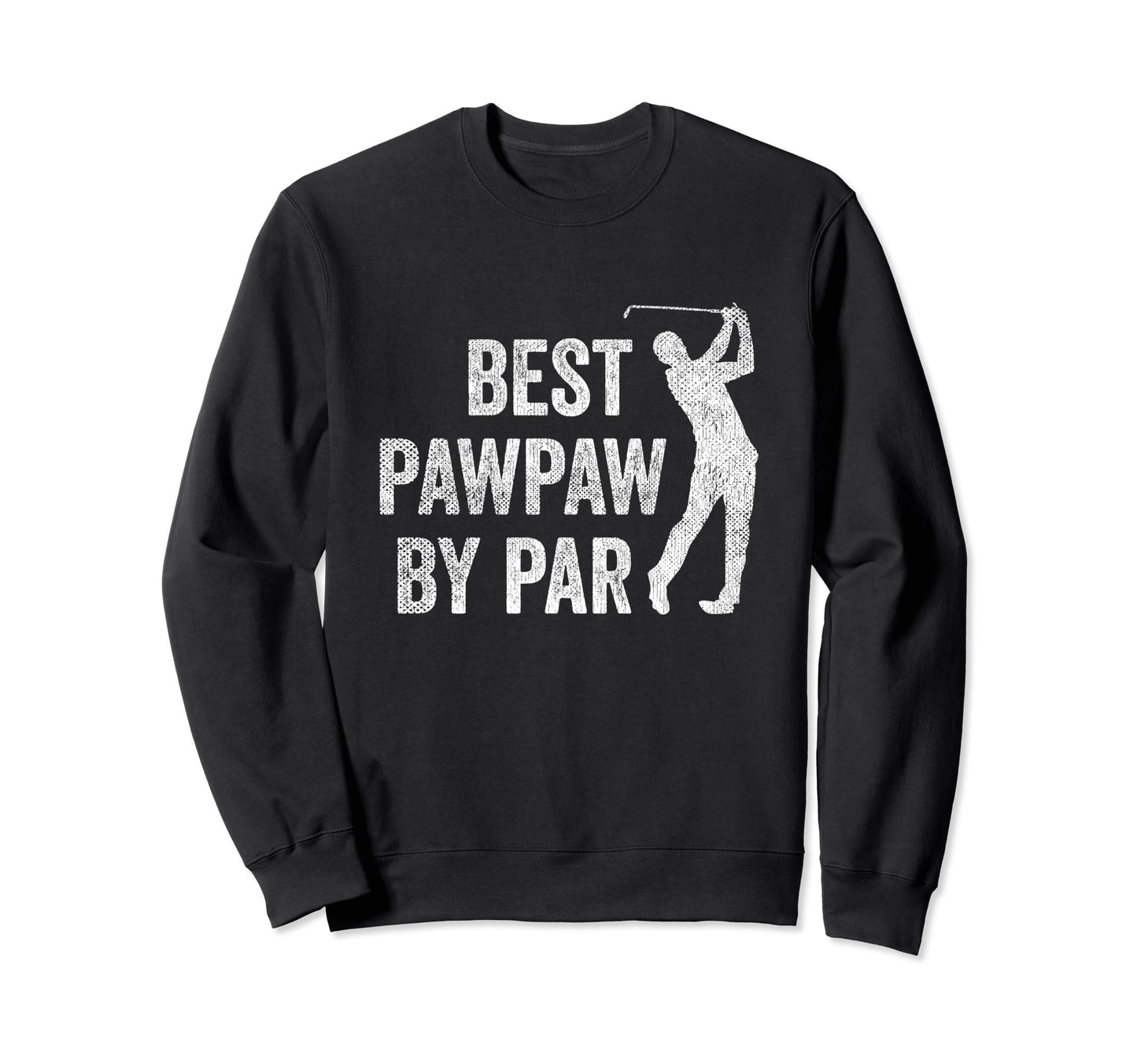 Best Pawpaw Par Golf Fan Sweatshirt - Casual Everyday Wear Men Women - T-Shirt, Sweatshirt, Hoodie