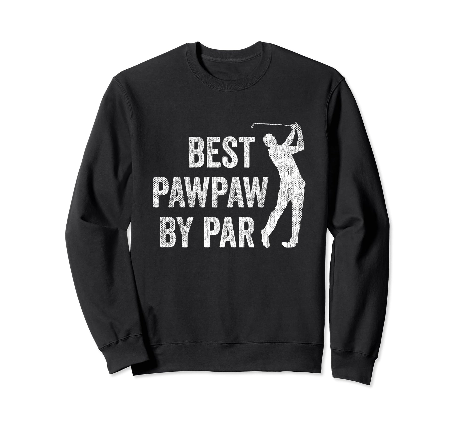 Best Pawpaw Par Golf Fan Sweatshirt - Casual Everyday Wear Men Women - T-Shirt, Sweatshirt, Hoodie