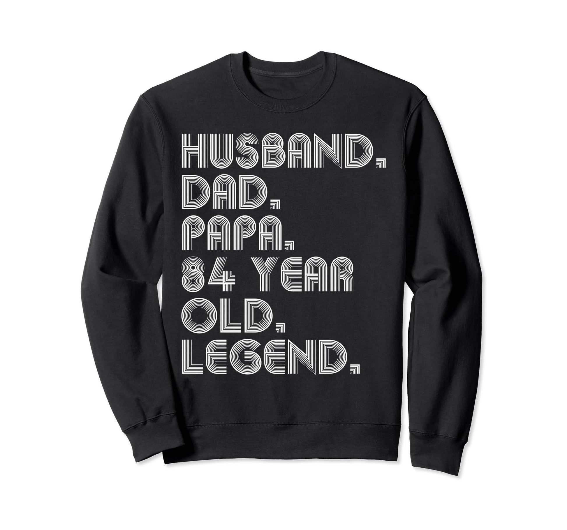 Husband Dad Papa 84 Year Old Sweatshirt - Custom Art Print for Adults - T-Shirt, Sweatshirt, Hoodie