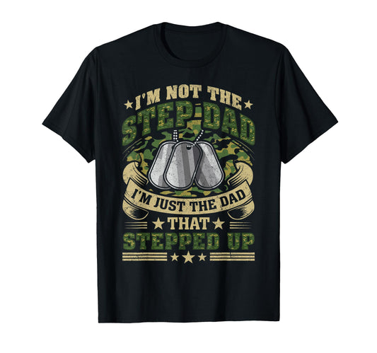 Army Stepdad Im Dad That Stepped Up T-Shirt - Custom Art Print Men Women - T-Shirt, Sweatshirt, Hoodie
