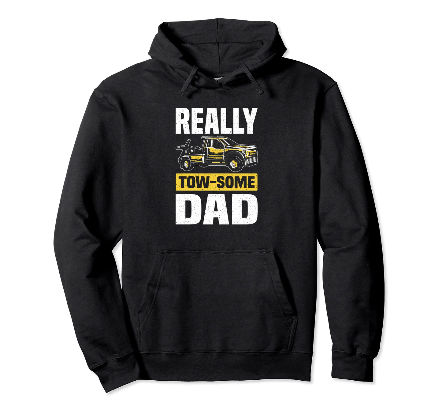 Tow Some Dad Wrecker Tow Trucker Tow Hoodie - Fun Novelty Design Unisex - T-Shirt, Sweatshirt, Hoodie