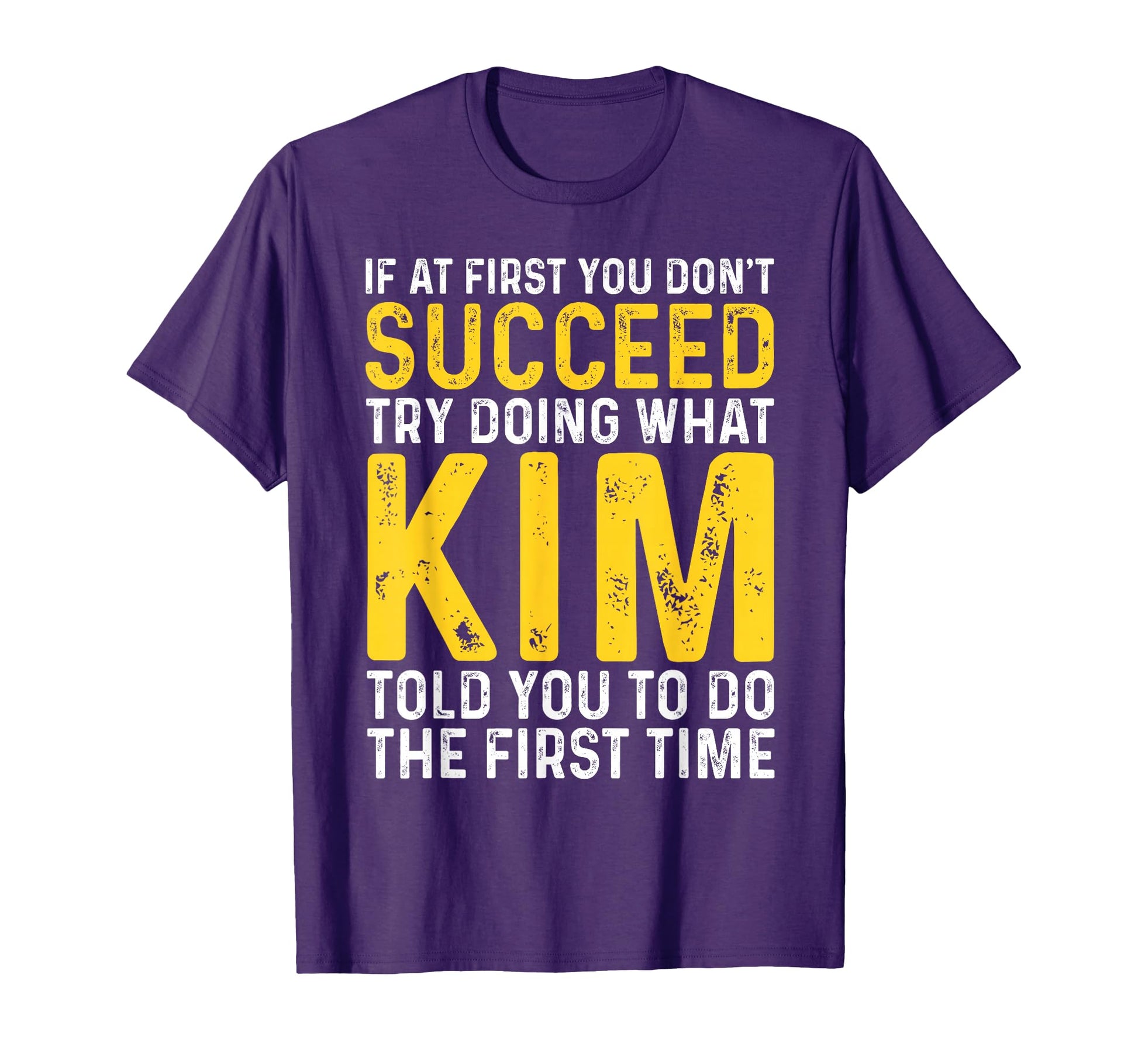 Funny Kim If First You Dont Succeed Try T-Shirt - Streetwear Style Unisex - T-Shirt, Sweatshirt, Hoodie