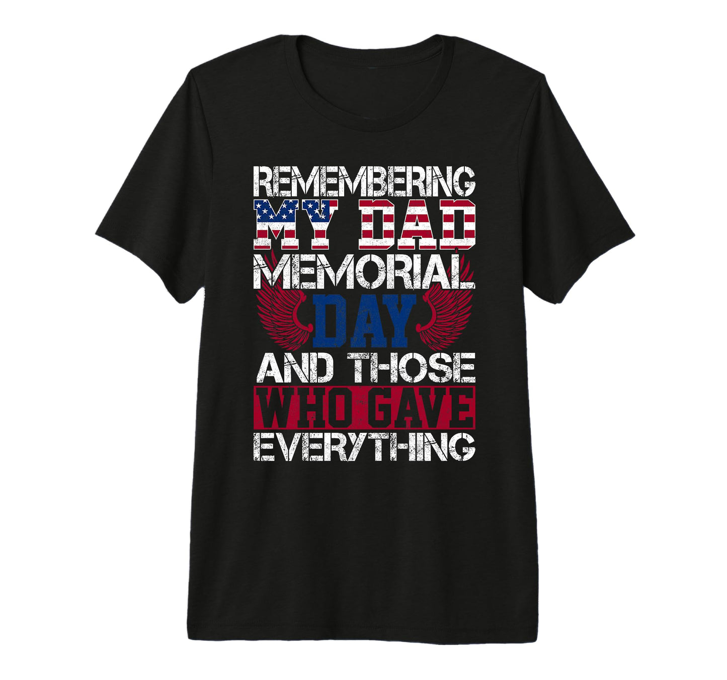 Remembering My Dad Memorial Day And T-Shirt - Streetwear Style for Adults - T-Shirt, Sweatshirt, Hoodie