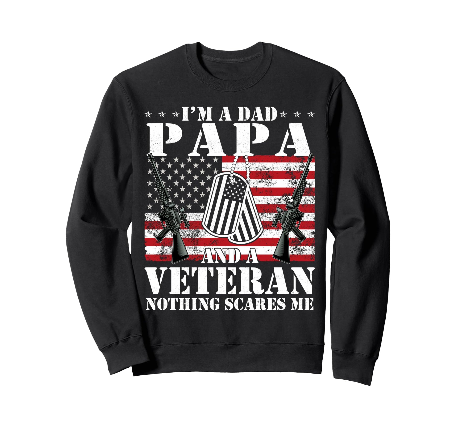 Im Dad Papa And Veteran Nothing Sweatshirt - Aesthetic Graphic Men Women - T-Shirt, Sweatshirt, Hoodie
