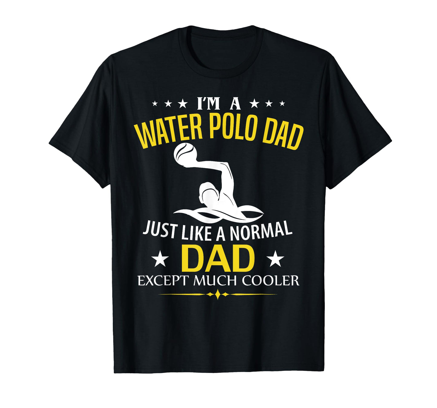 Funny Im Water Polo Dad Like Normal T-Shirt - Streetwear Style Men Women - T-Shirt, Sweatshirt, Hoodie