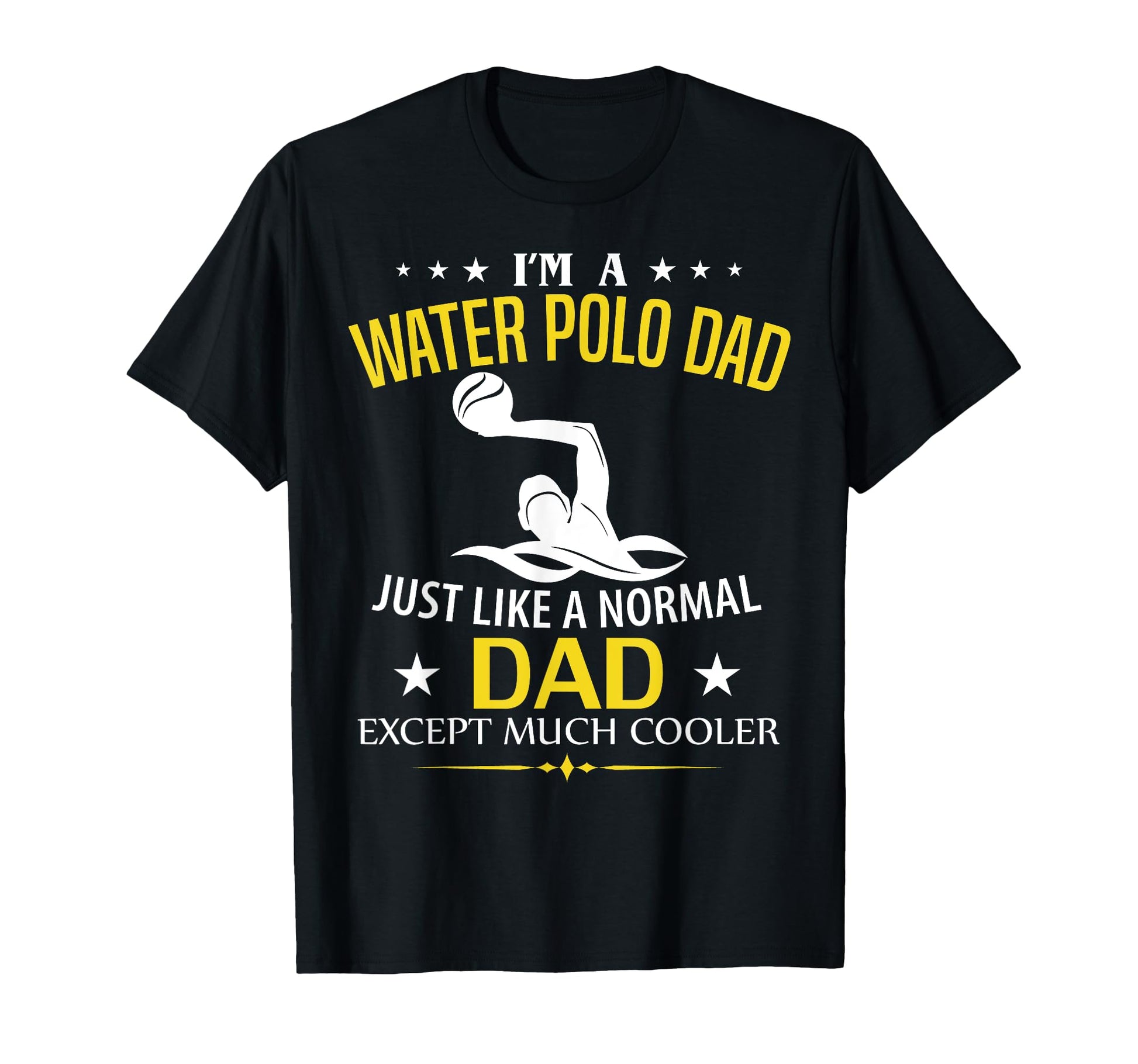 Funny Im Water Polo Dad Like Normal T-Shirt - Streetwear Style Men Women - T-Shirt, Sweatshirt, Hoodie